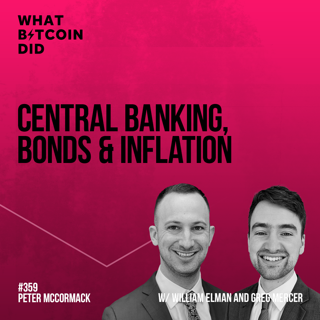 Central Banking, Bonds & Inflation with William Elman & Greg Mercer - WBD359