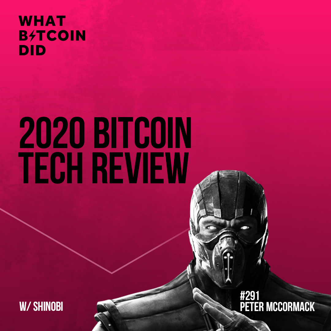 2020 Bitcoin Tech Review with Shinobi - WBD291