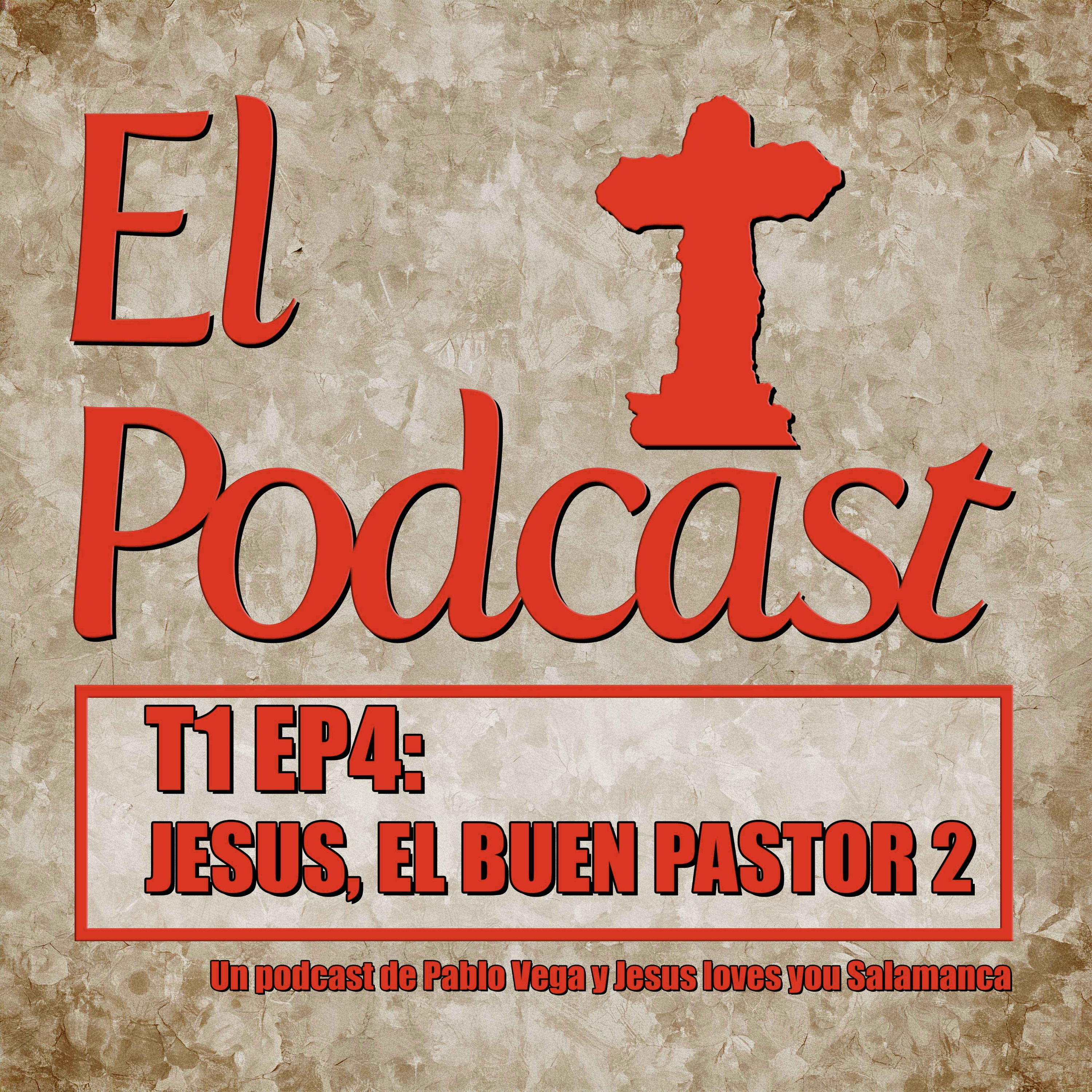 El Podcast T1 EP4 JESUS, EL BUEN PASTOR 2 episode artwork