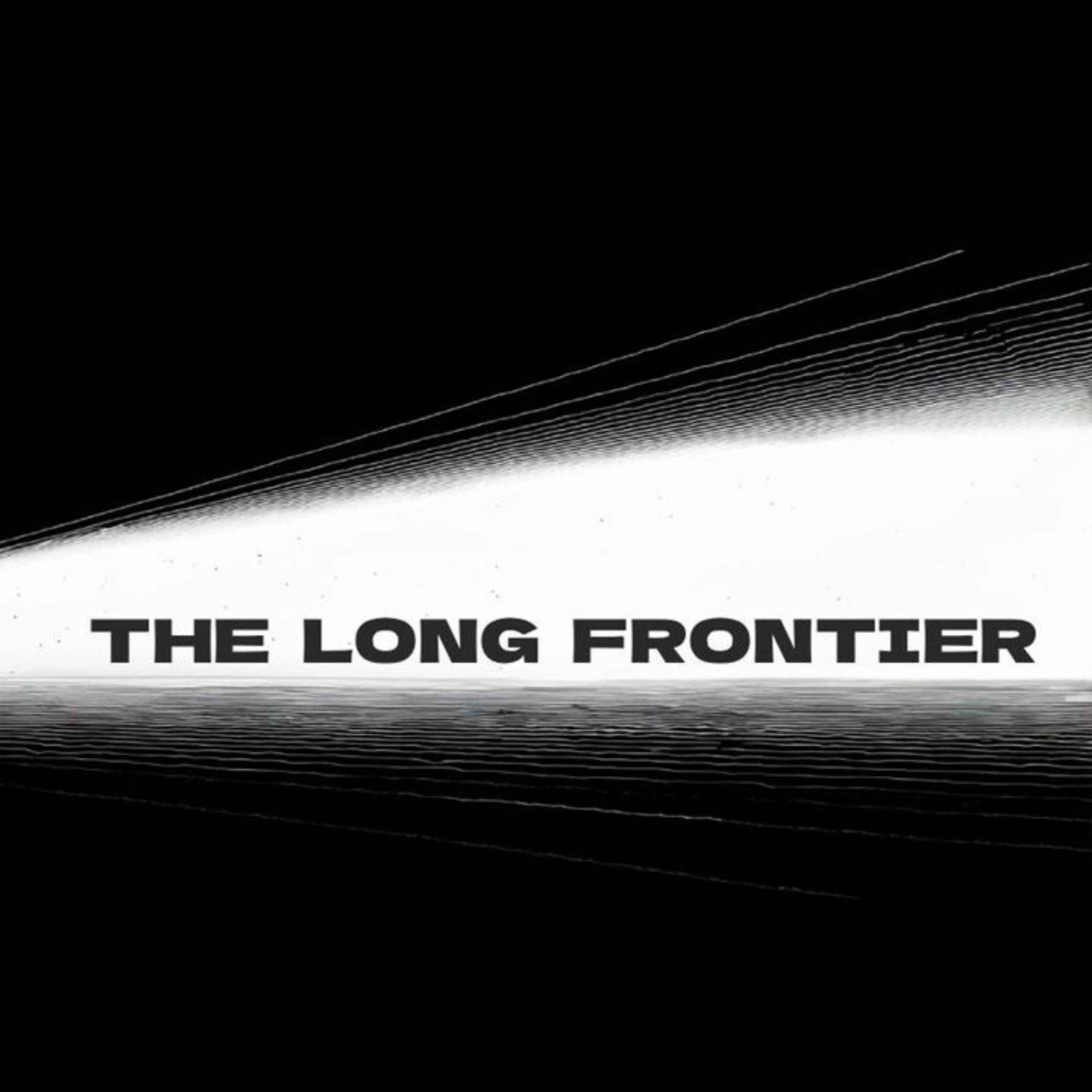 The Long Frontier