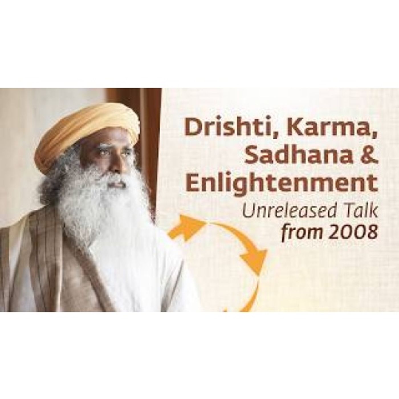Karma, Enlightenment, Devotion & Sadhana – Unreleased Talk from 2008 Karma, Enlightenment, Devotion & Sadhana – Unreleased Talk from 2008