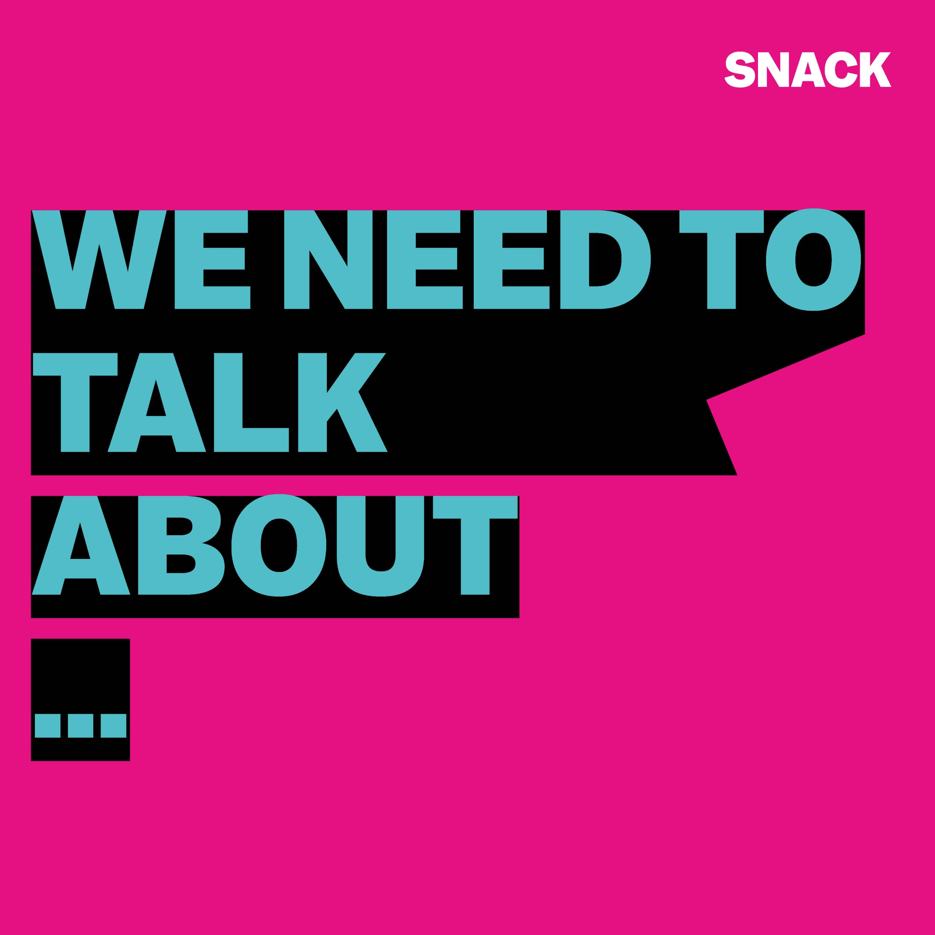 We Need To Talk About