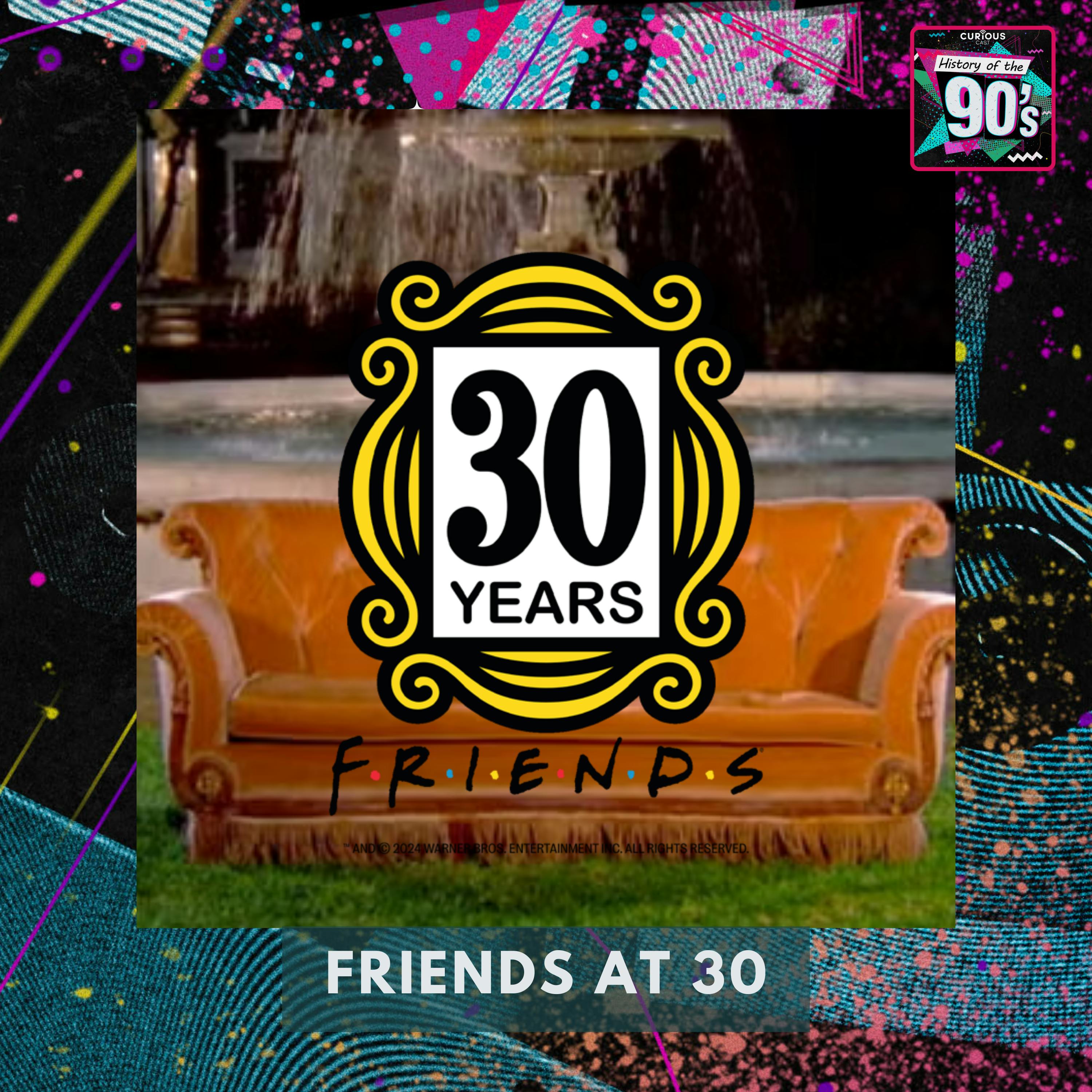 The One About Friends  | Revisited @ 30