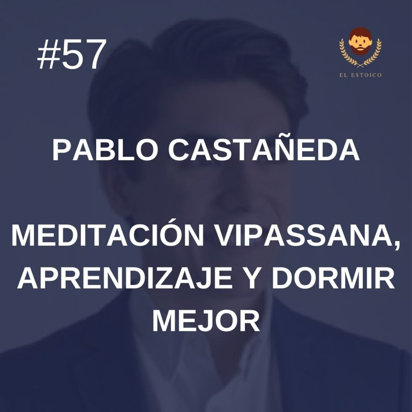 #57 - Pablo Castañeda: Meditación Vipassana, aprendizaje y dormir mejor