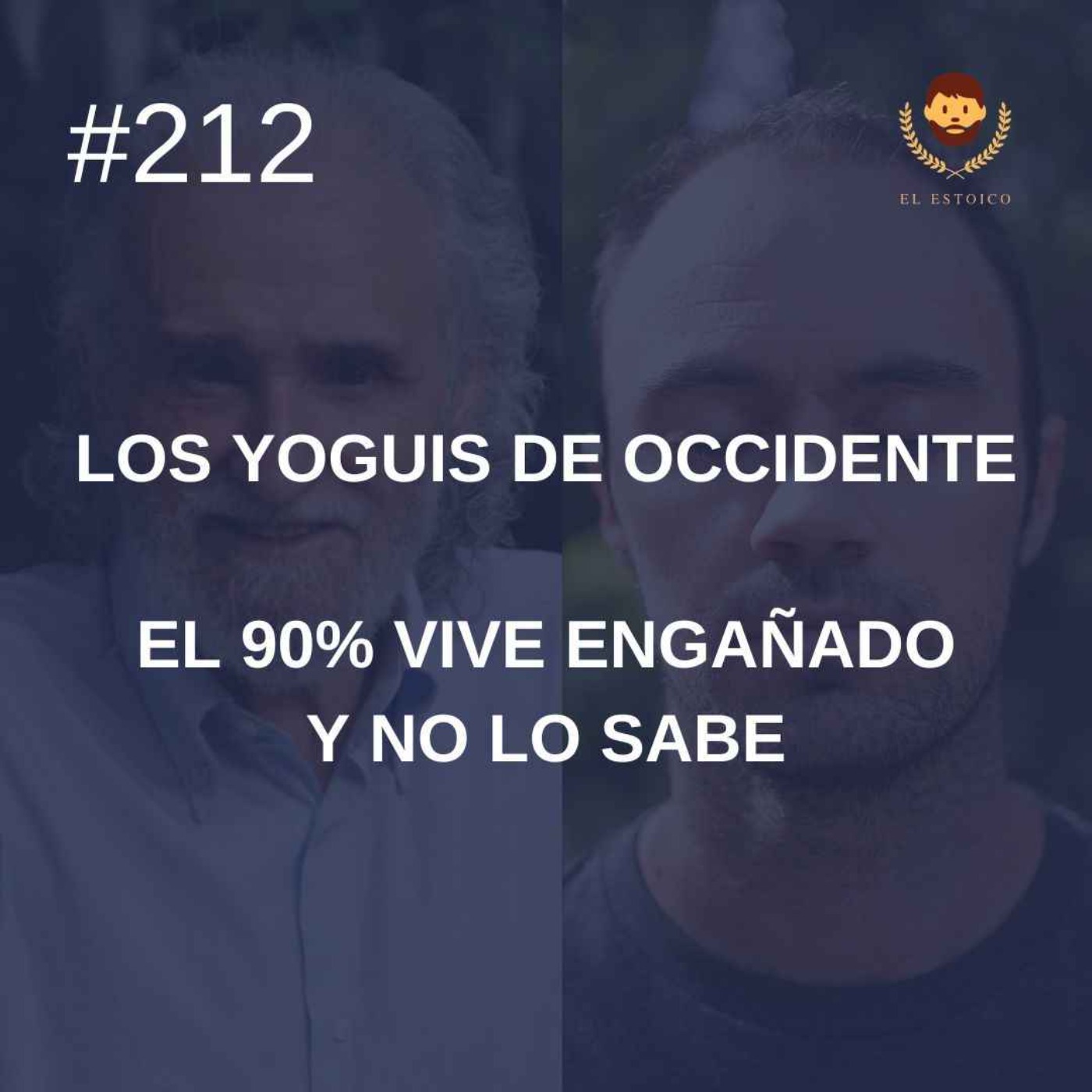 #212 - El 90% vive engañado y no lo sabe, con Ramiro Calle (Los Yoguis de Occidente) episode artwork