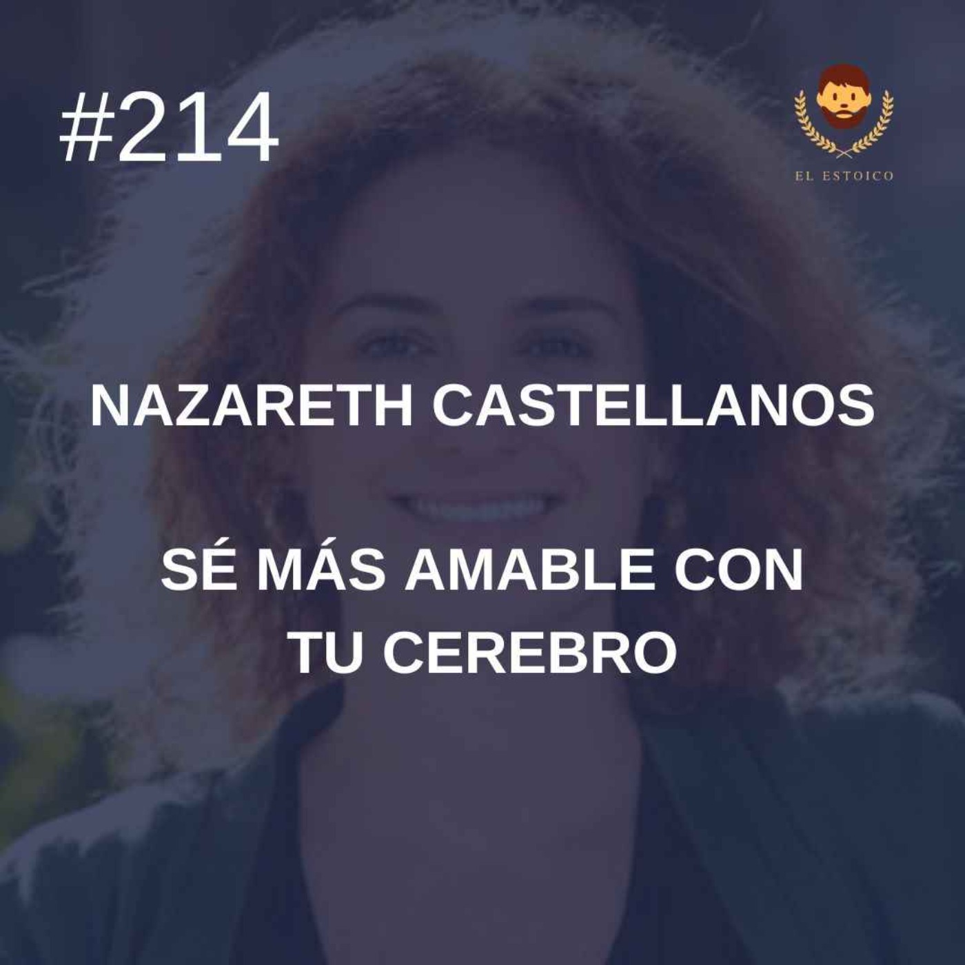 #214 - Nazareth Castellanos: Sé más amable con tu cerebro episode artwork
