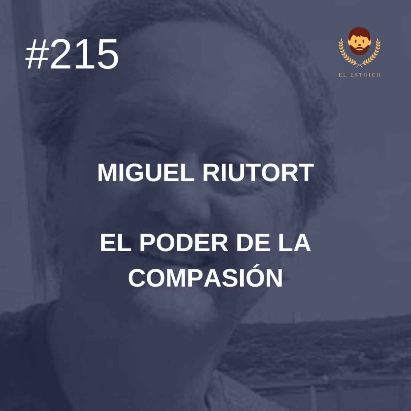 #215 - Miguel Riutort: El poder de la compasión episode artwork