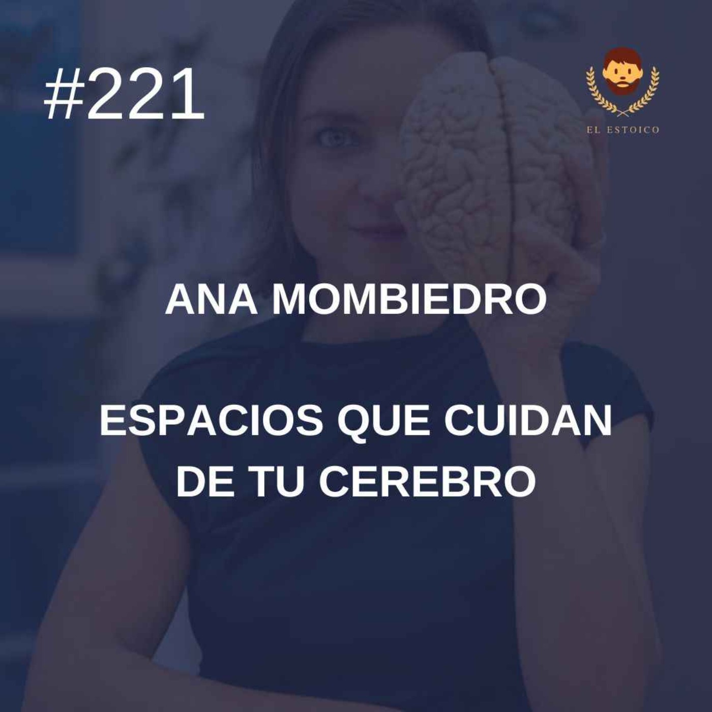 #221 - Ana Mombiedro (Neuroarquitecta): Espacios que cuidan de tu cerebro
