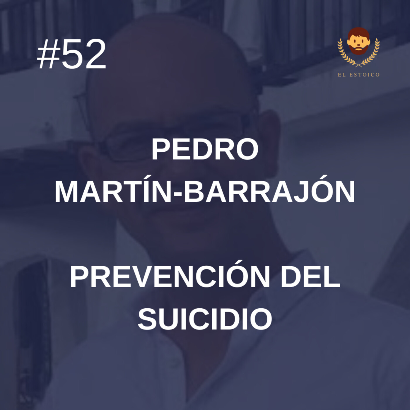 #52 - Pedro Martín-Barrajón: Claves para la detección y prevención del suicidio episode artwork