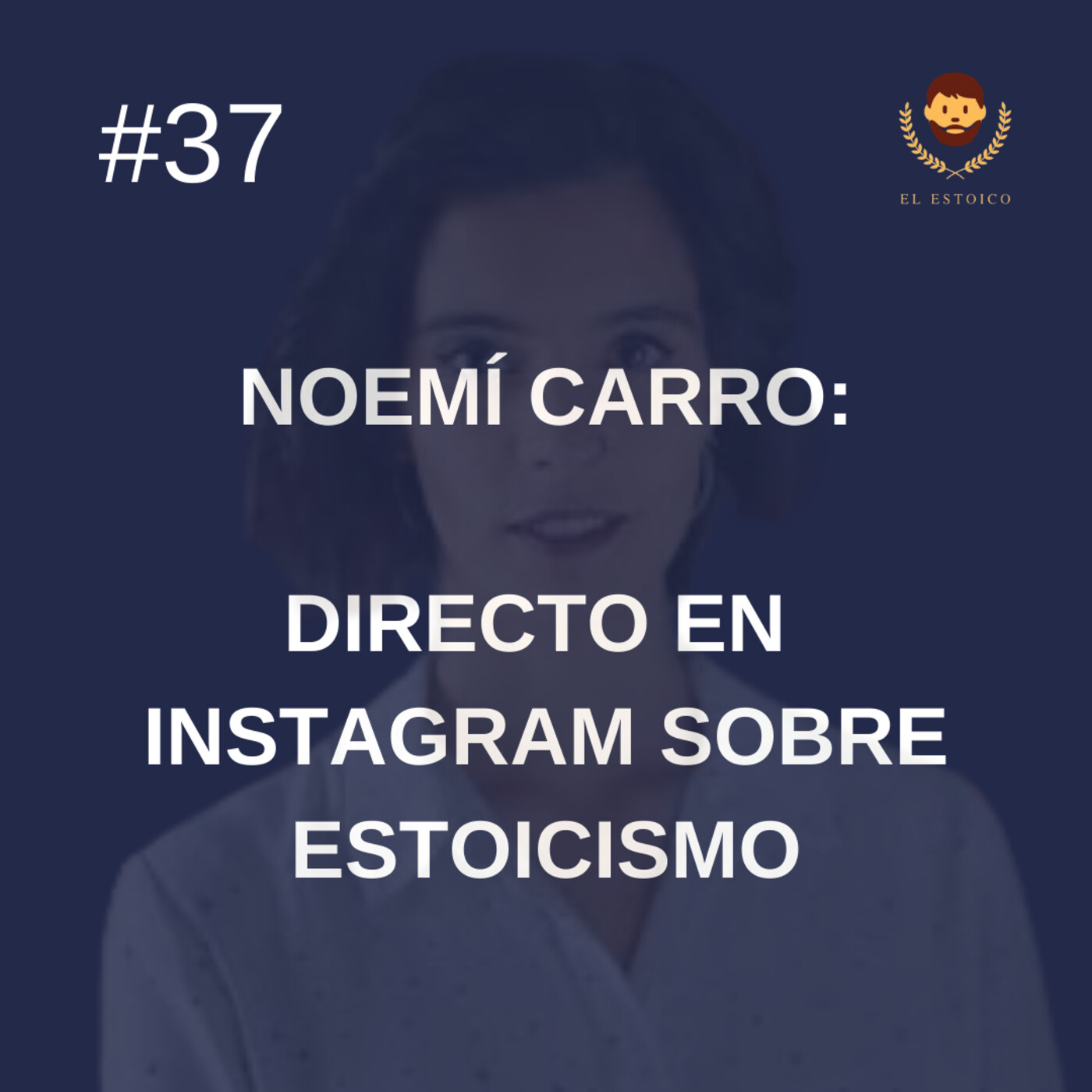 #37 - Directo en Instagram con Noemí Carro: ¿Es el estoicismo la solución a todos los problemas? episode artwork