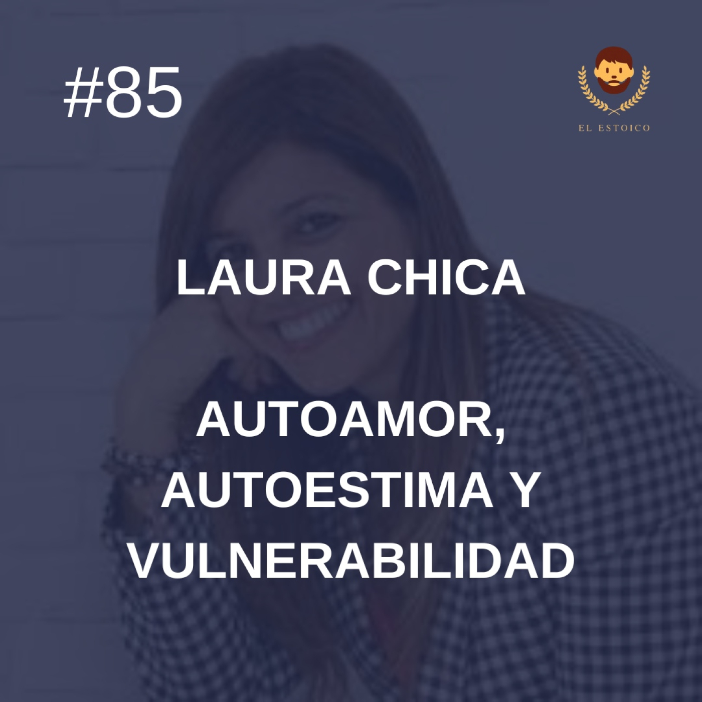 #85 - Laura Chica: Autoamor, autoestima y vulnerabilidad episode artwork