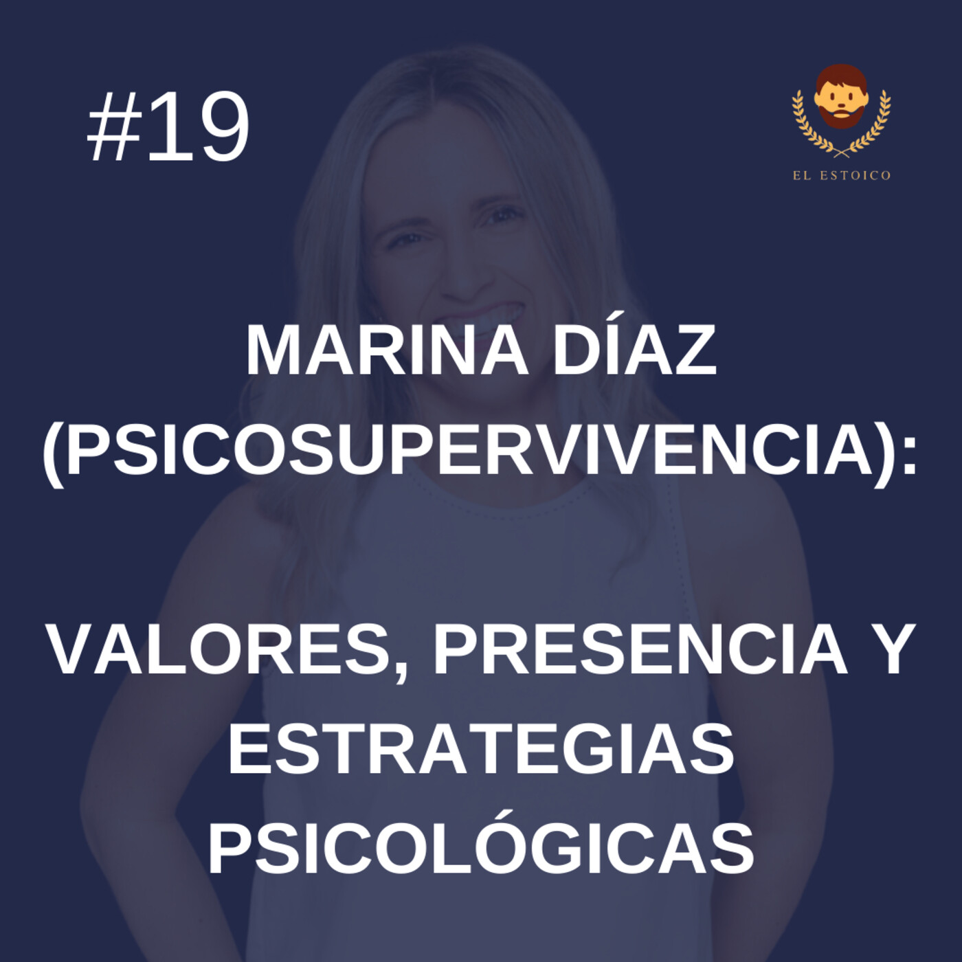 #19 - Marina Díaz (Psicosupervivencia): Valores, Presencia y Estrategias Psicológicas