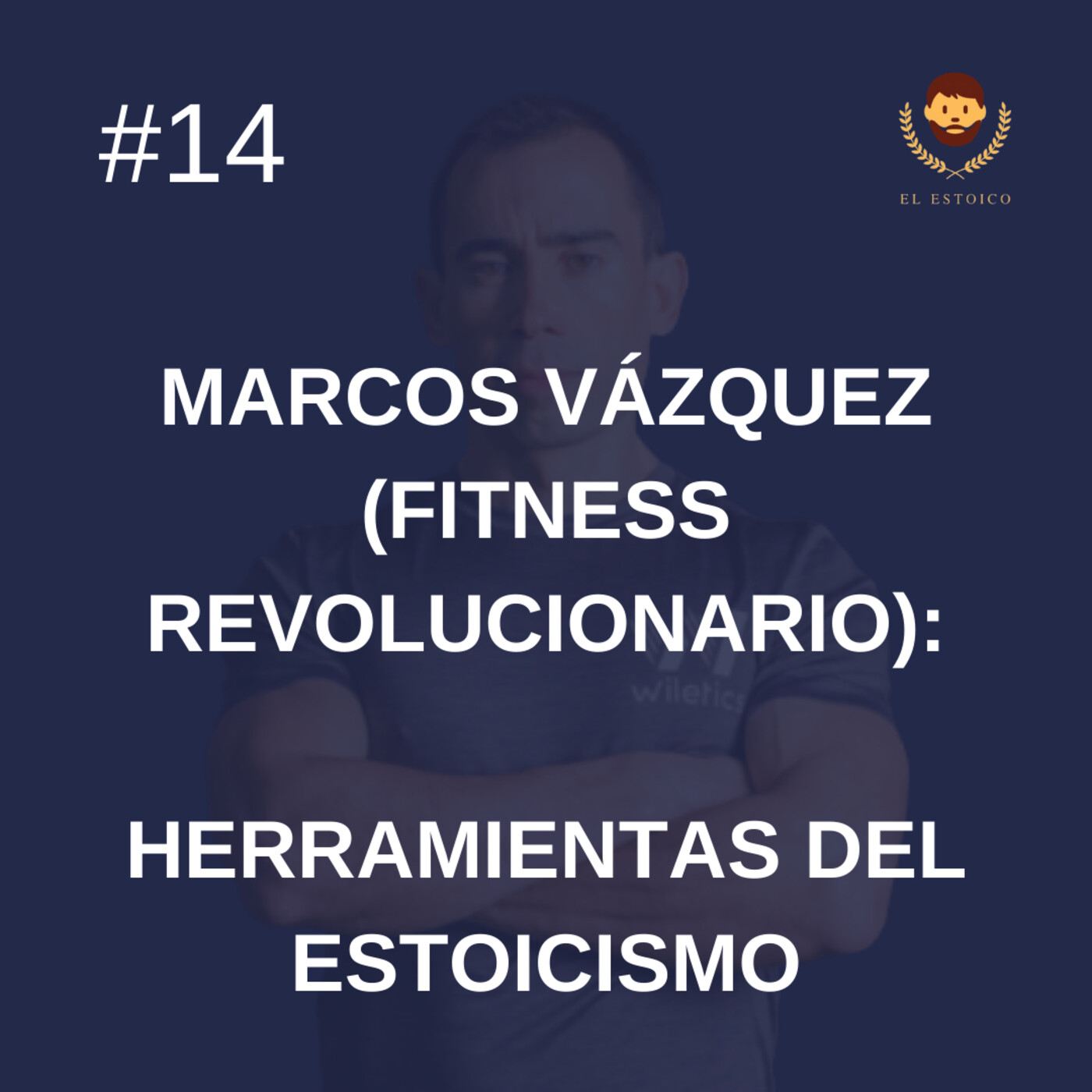 #14 - Marcos Vázquez, Fitness Revolucionario: Herramientas del Estoicismo episode artwork