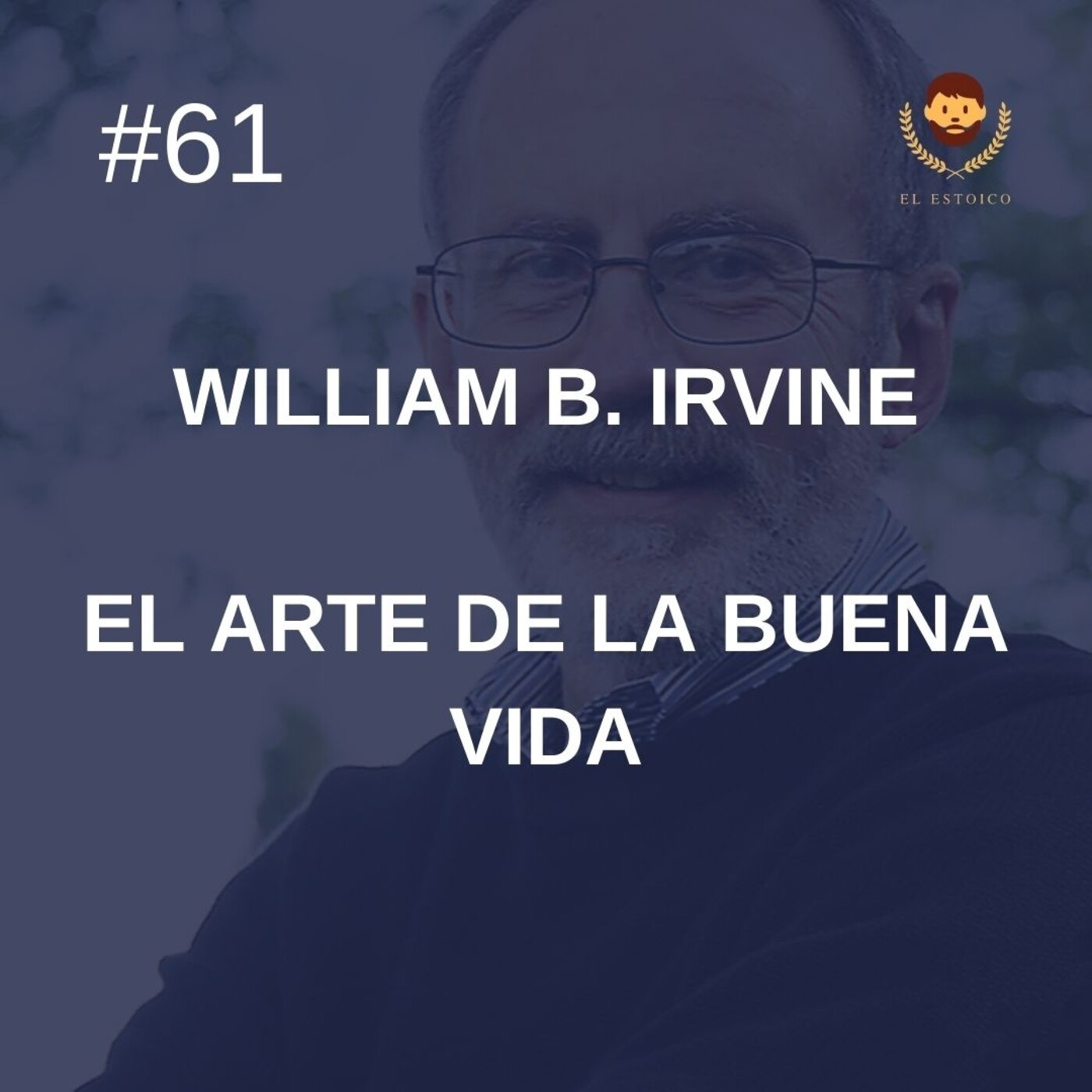 #61 - William B. Irvine - El Arte de la Buena Vida episode artwork