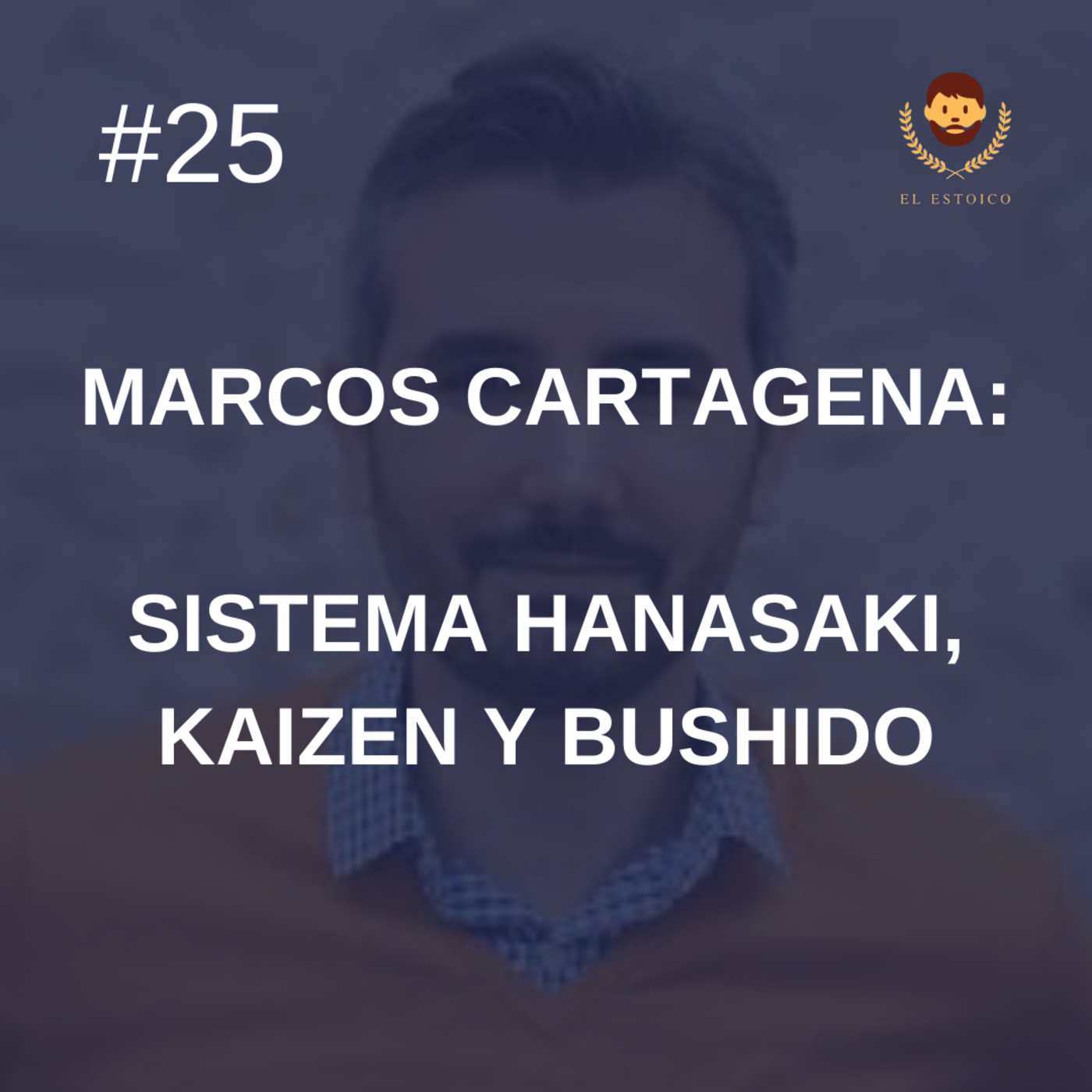 #25 - Marcos Cartagena: Sistema Hanasaki, Kaizen y Bushido episode artwork