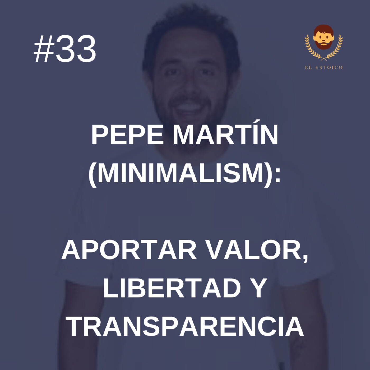 #33 - Pepe Martín (Minimalism y Muerevacío) - Aportar valor, libertad y transparencia. episode artwork