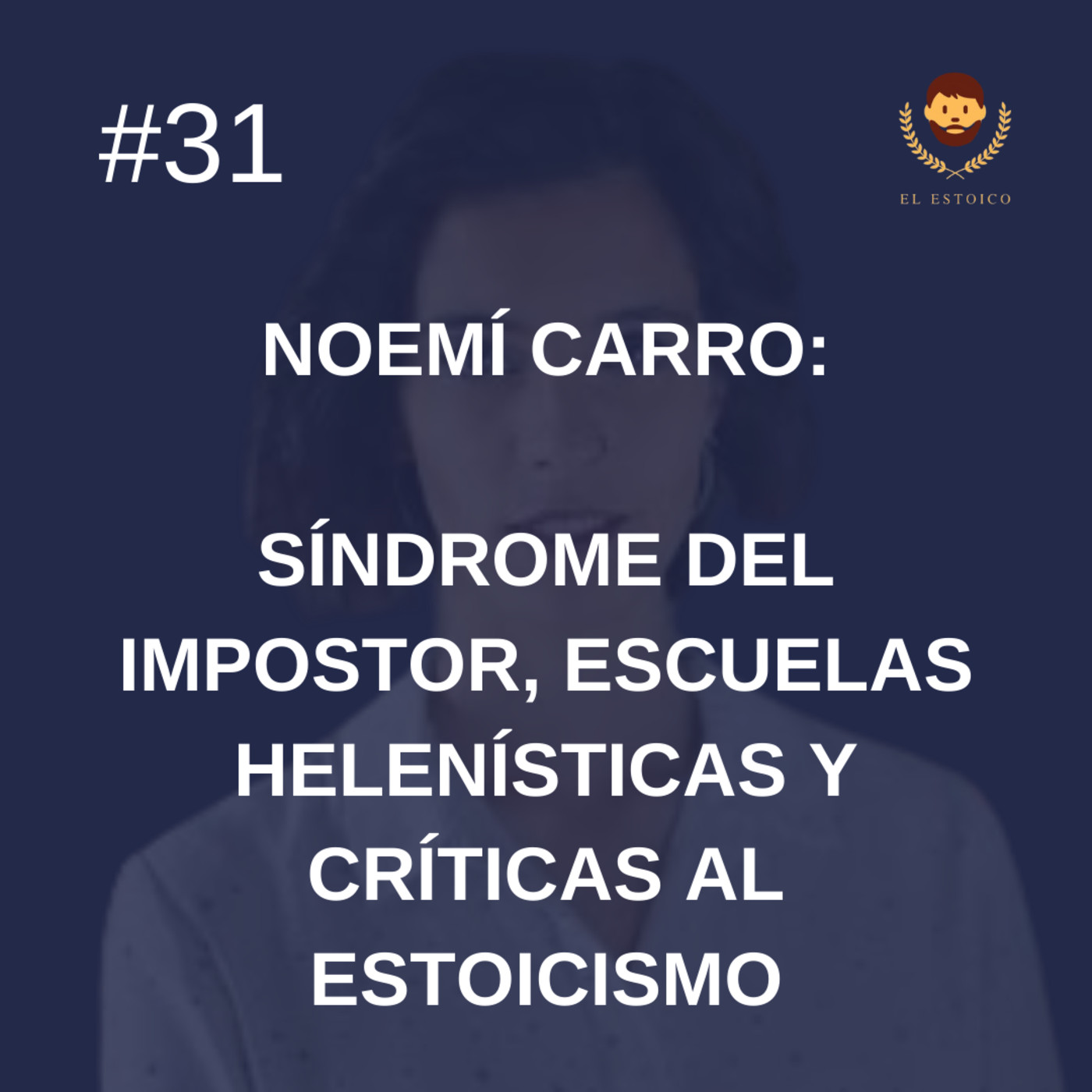 #31 - Noemí Carro: Síndrome del impostor, escuelas helenísticas y críticas al Estoicismo