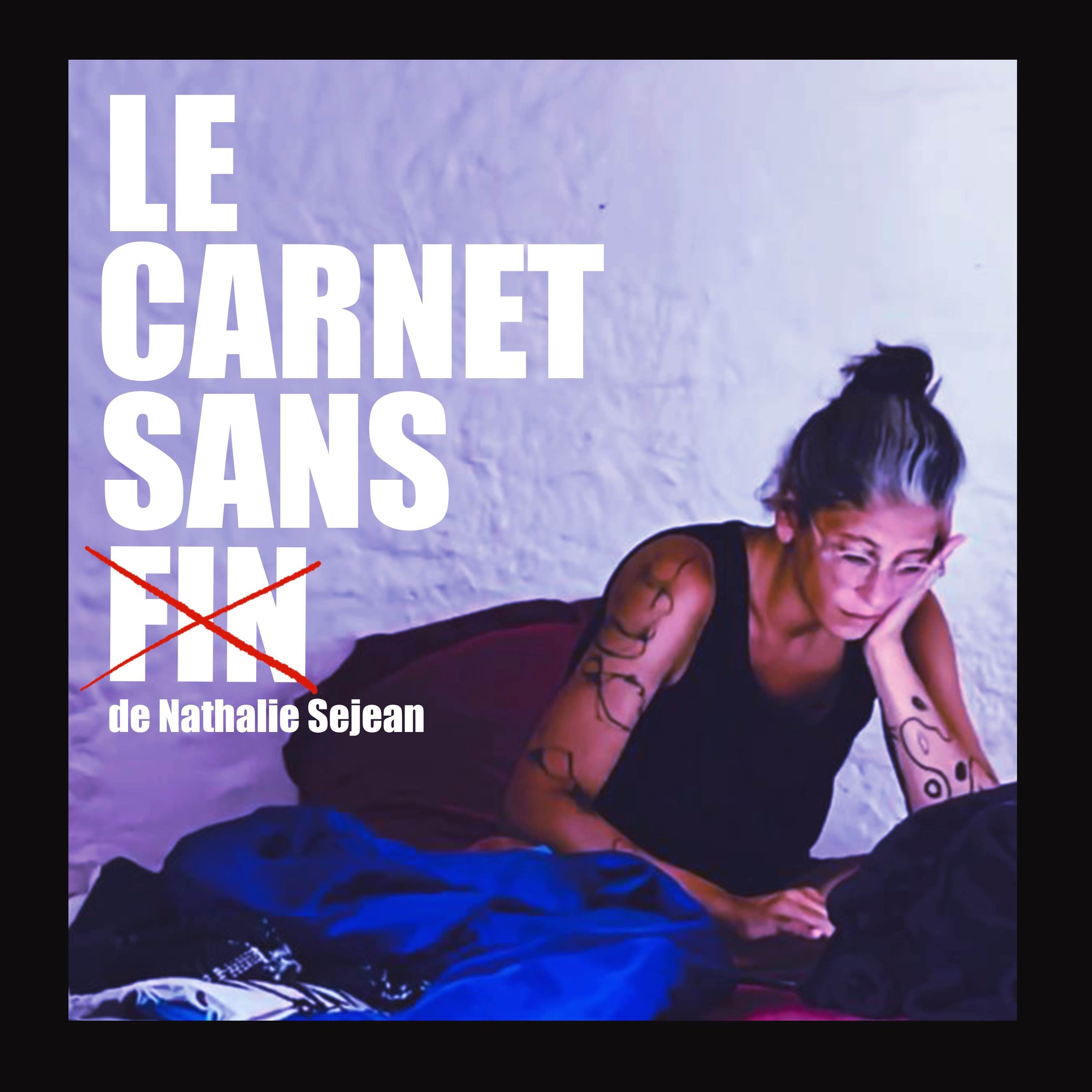 Le Carnet Sans Fin de Nathalie Sejean Podcast Le Carnet Sans Fin de Nathalie Sejean