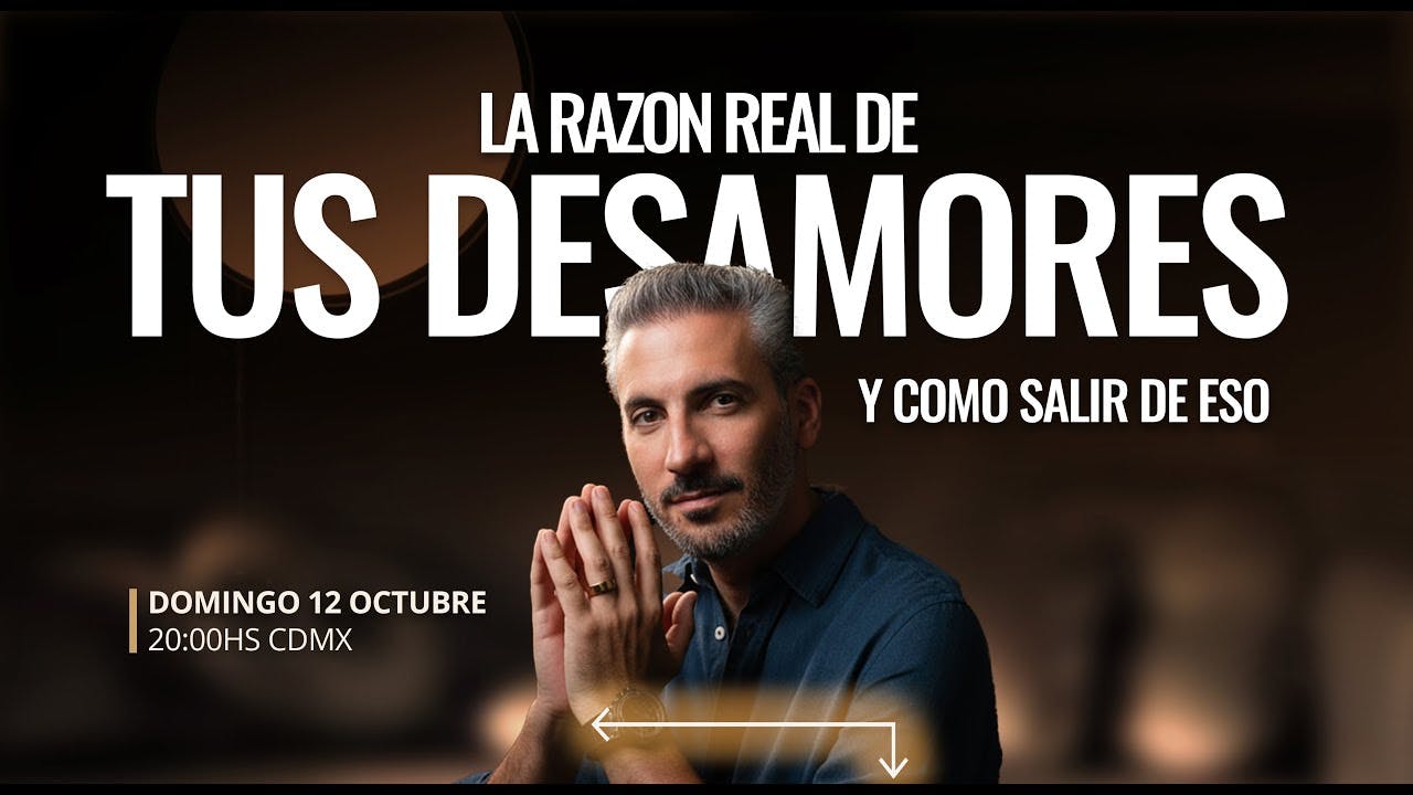Live : La causa real de tus desamores y cómo solucionarla