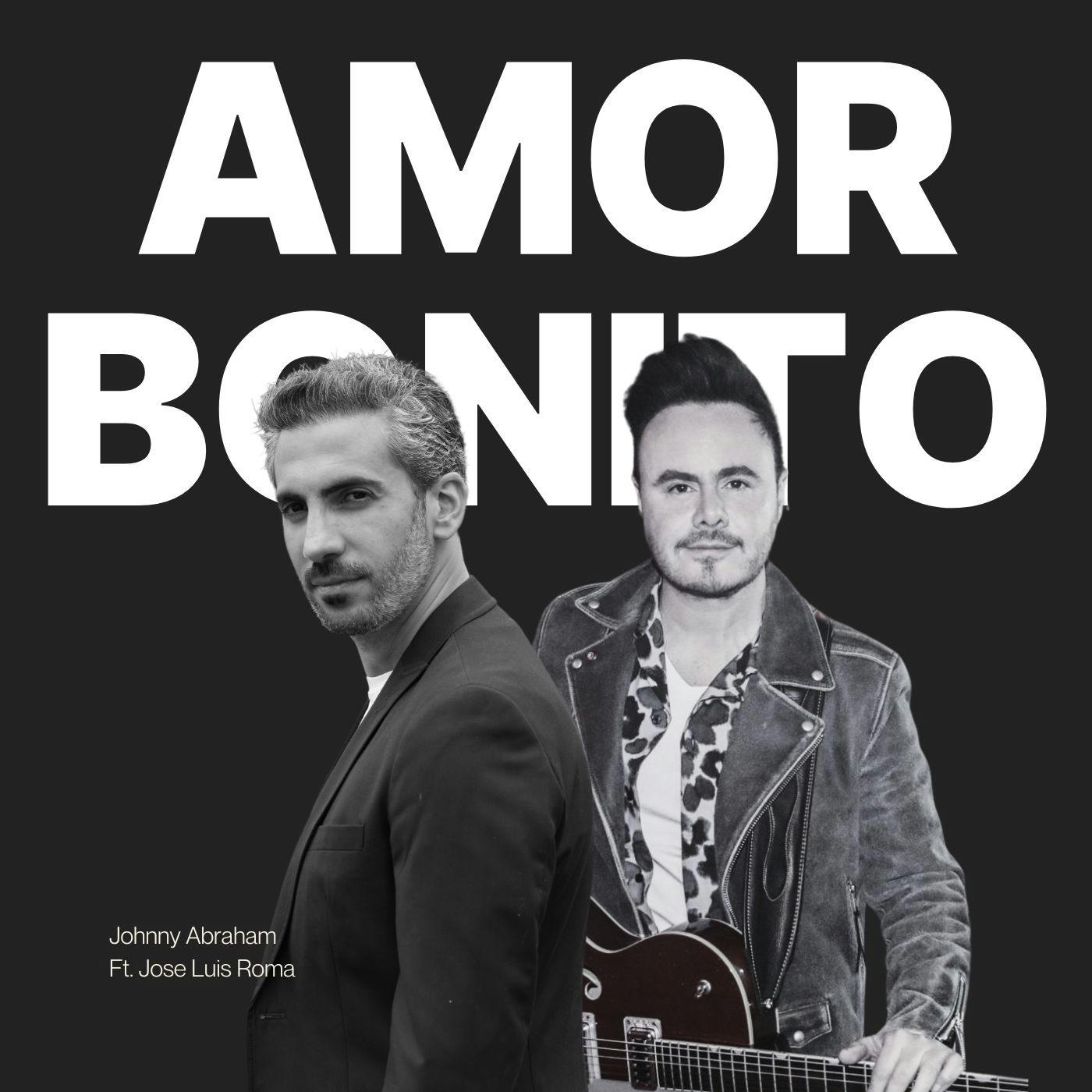 Amor bonito - Johnny Abraham ft. José Luis Roma