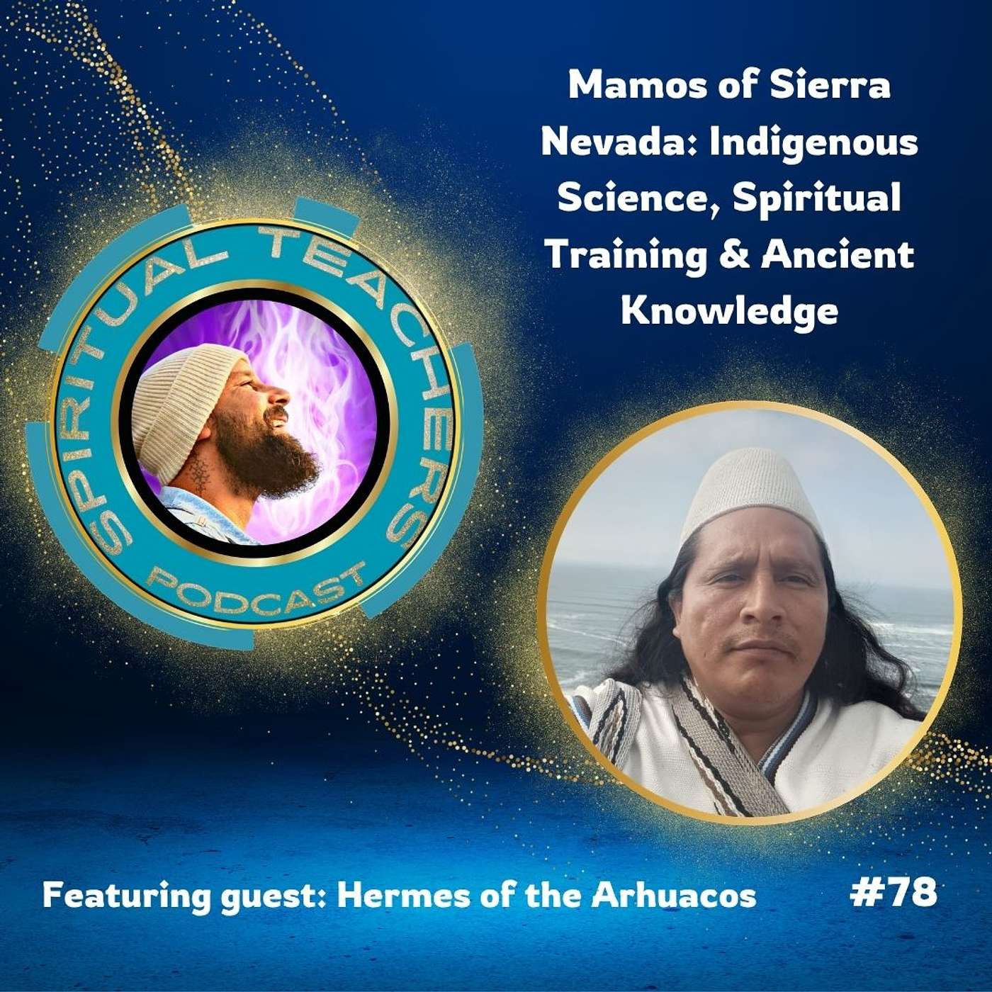 Mamos of Sierra Nevada: Indigenous Science, Spiritual Training & Ancient Knowledge - STP 78 episode artwork