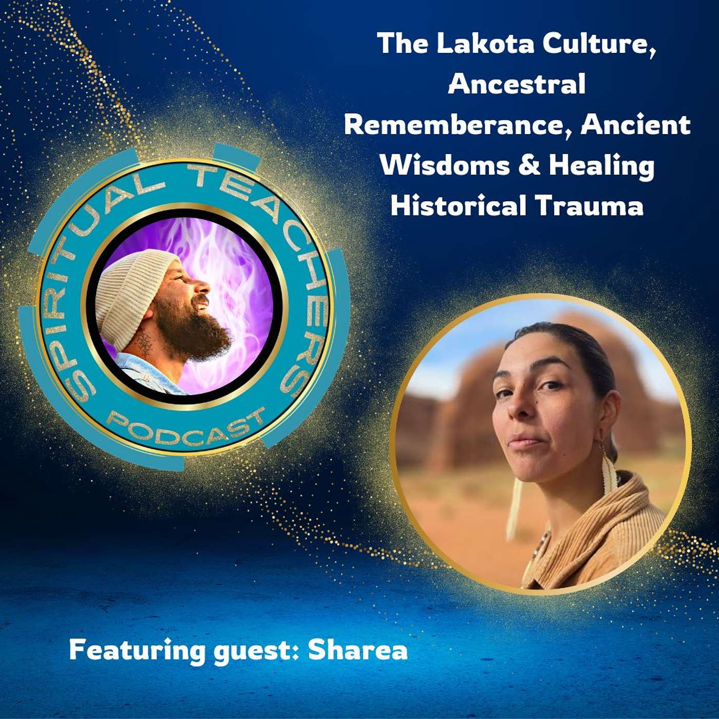 The Lakota Culture, Ancestral Remembrance, Ancient Wisdoms & Healing Historical Trauma - STP 33