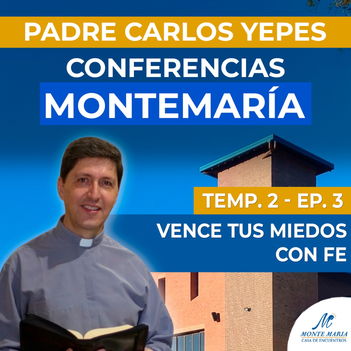 Vence tus miedos con fe | Padre Carlos Yepes - Monte María episode artwork