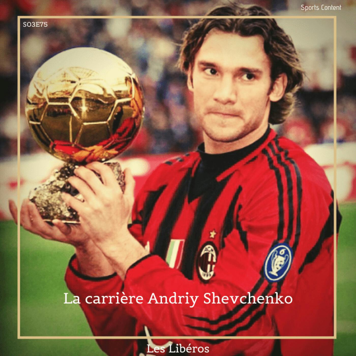 La carrière d'Andriy Shevchenko episode artwork