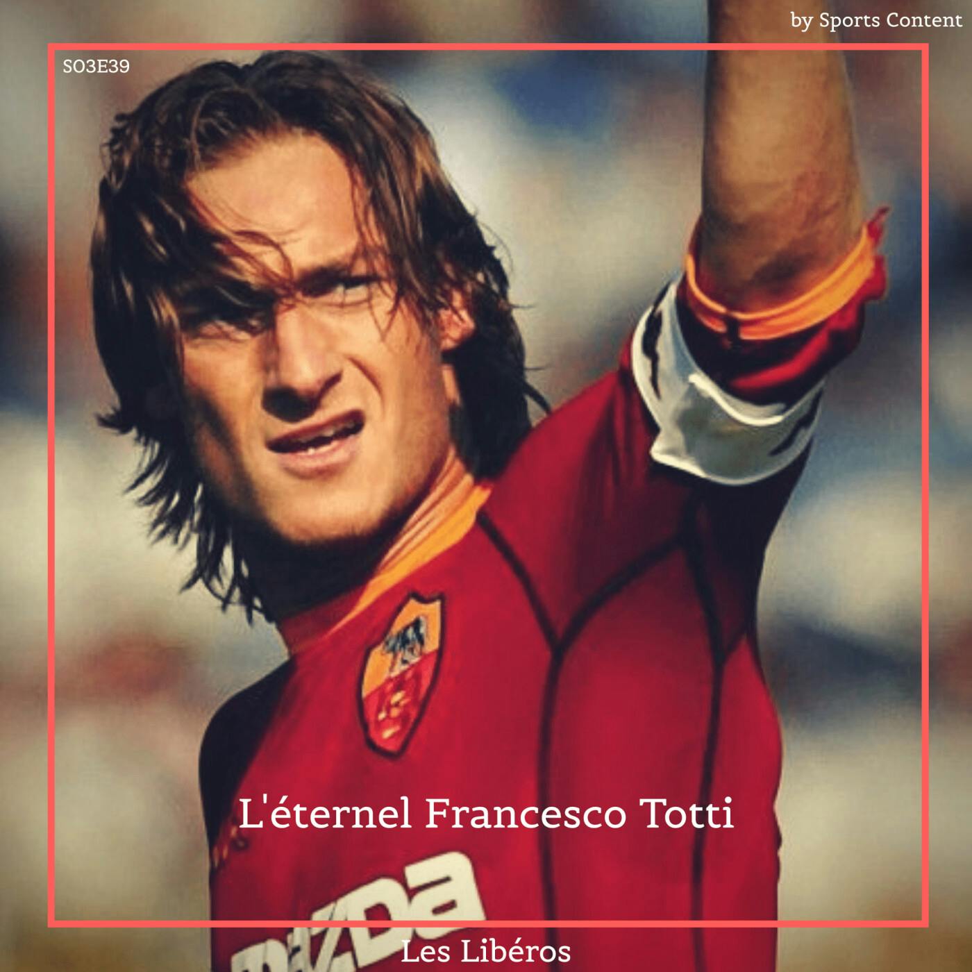 L'éternel Francesco Totti (1993-2017) episode artwork