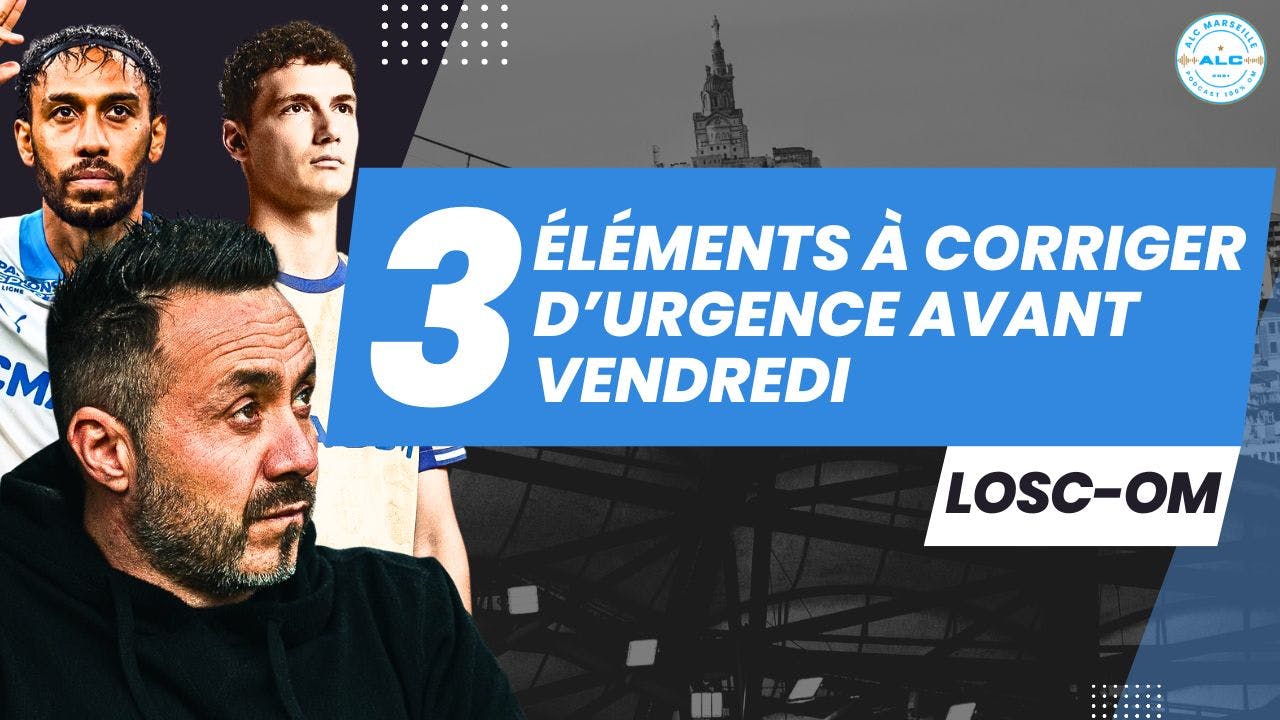 LOSC - OM : Les 3 urgences à régler ! Défense, débuts de match et réalisme episode artwork