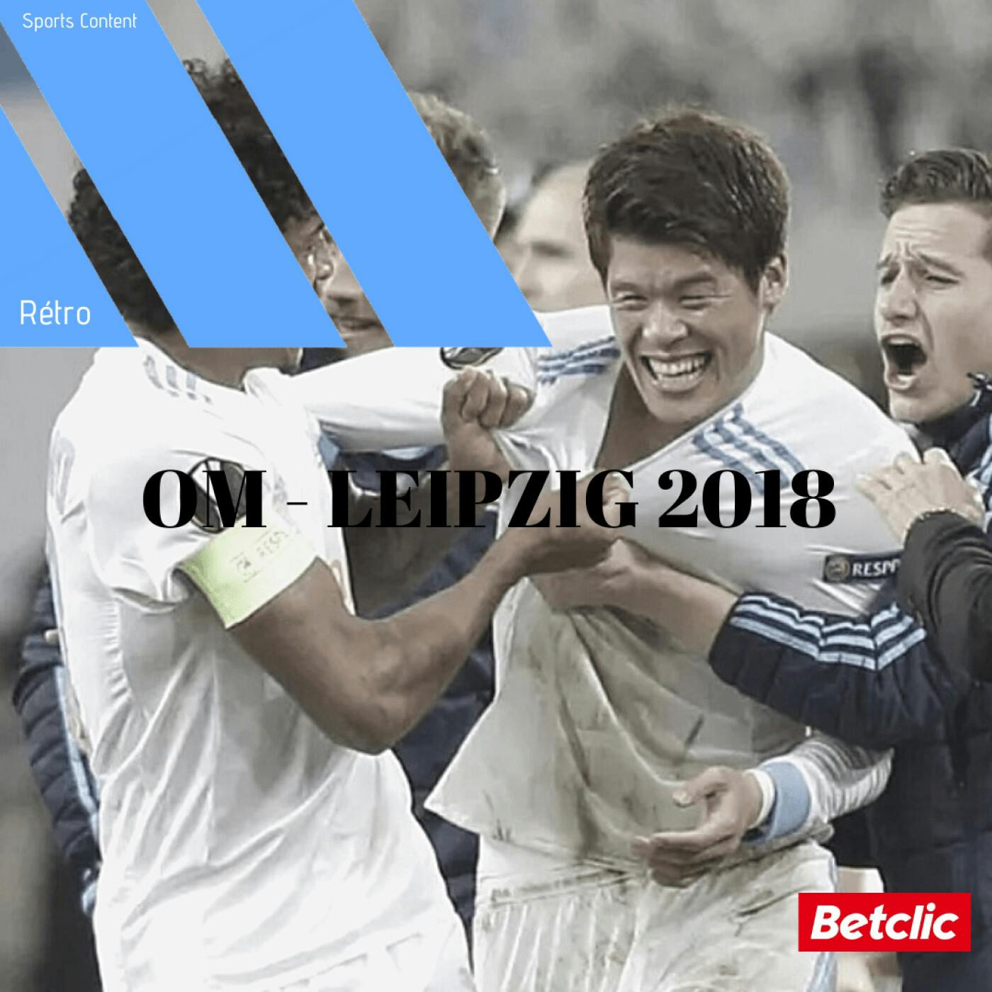 Rétro : OM - Leipzig 2018