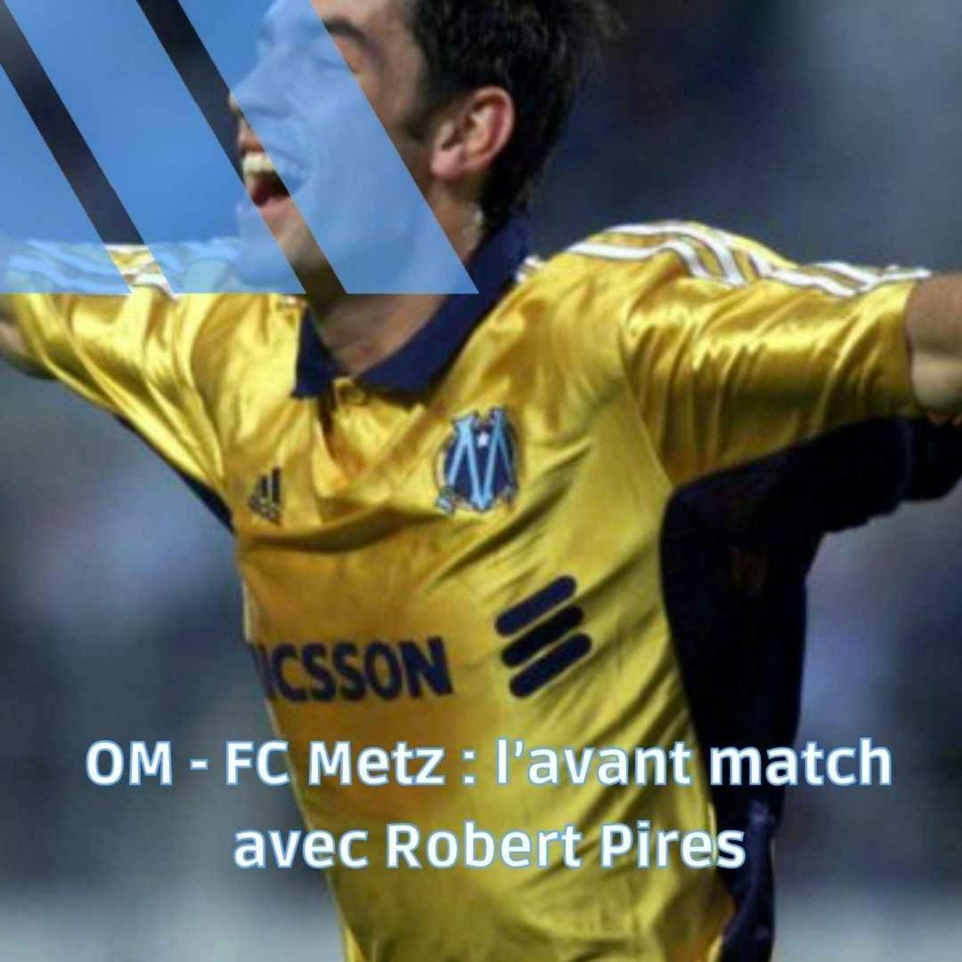 OM-FC Metz : l'avant match avec Robert Pires episode artwork