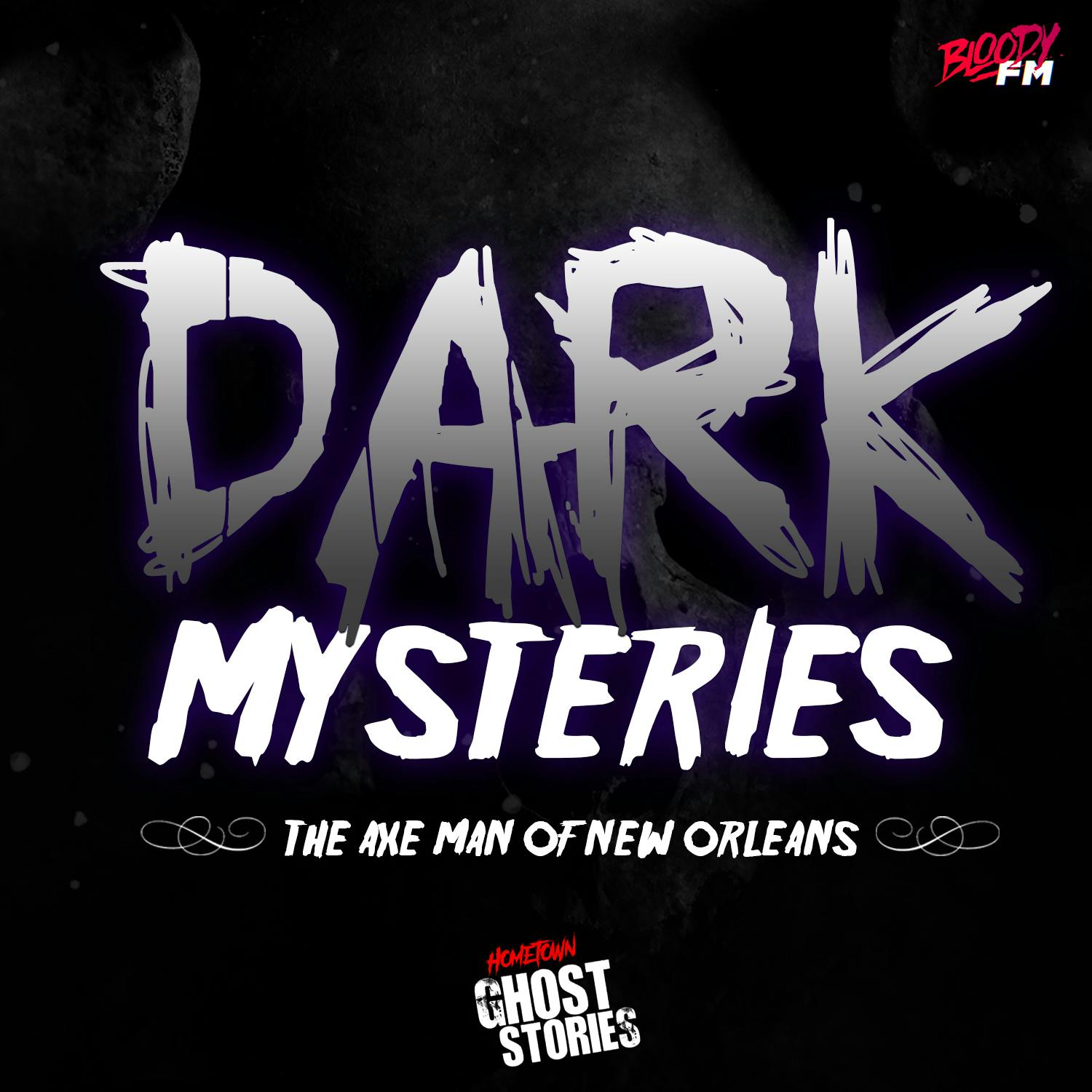 Dark Mysteries - The Axe Man of New Orleans