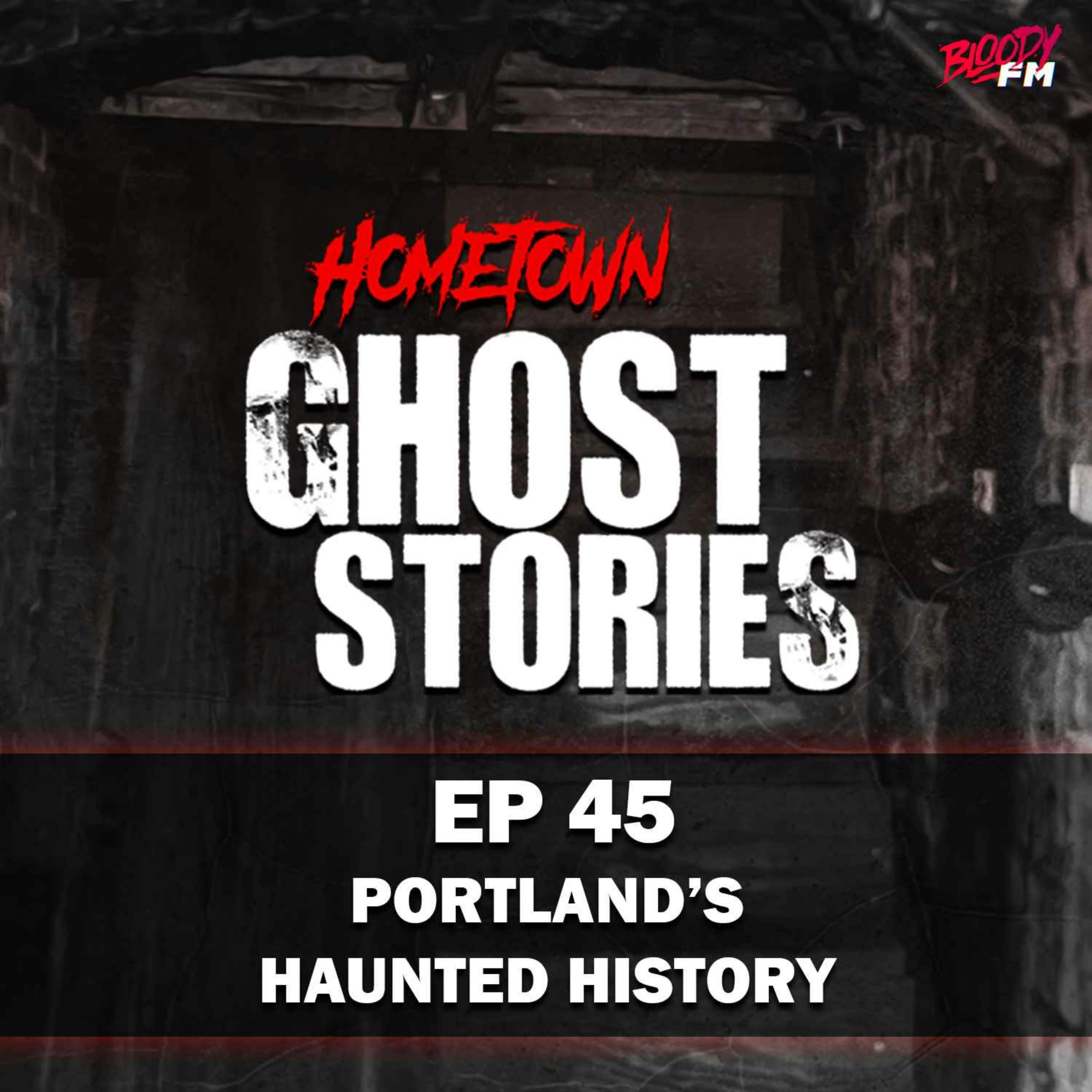 EP 45 - Portland's Haunted History | Portland, OR