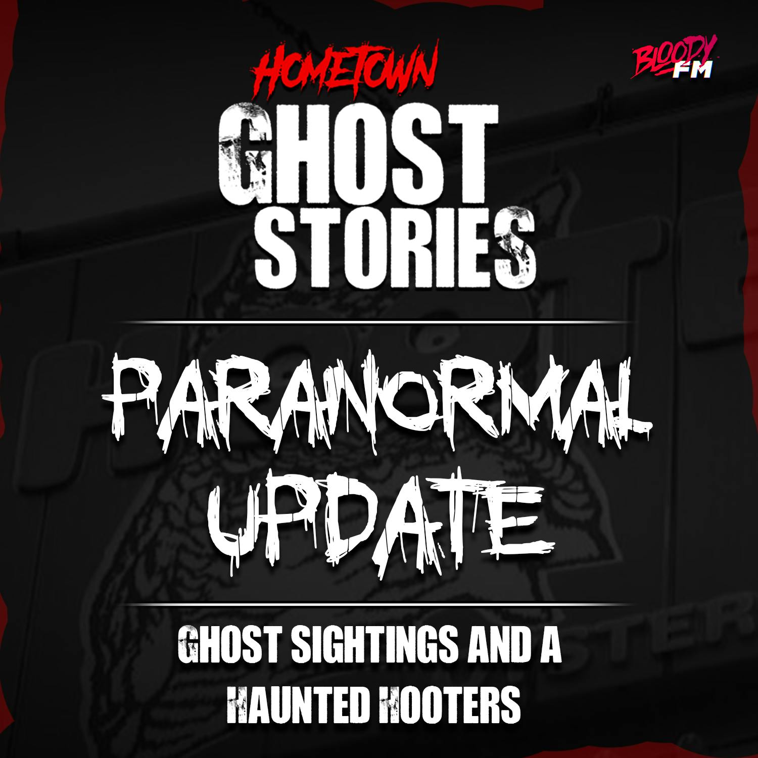 Paranormal Update:  Ghosts Haunted Houses and a Haunted... Hooters?