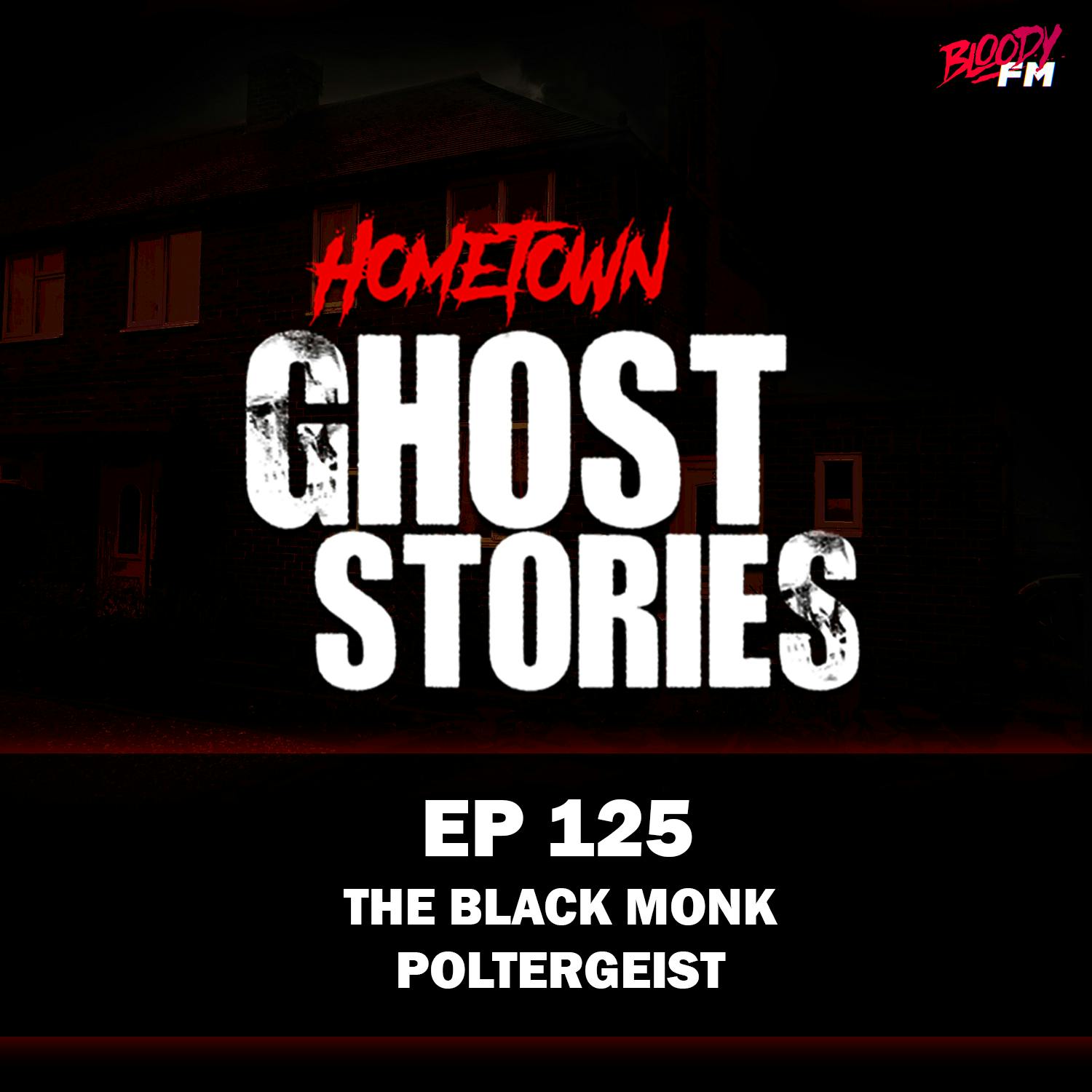 EP 125 - The Black Monk Poltergeist | Pontefract, UK