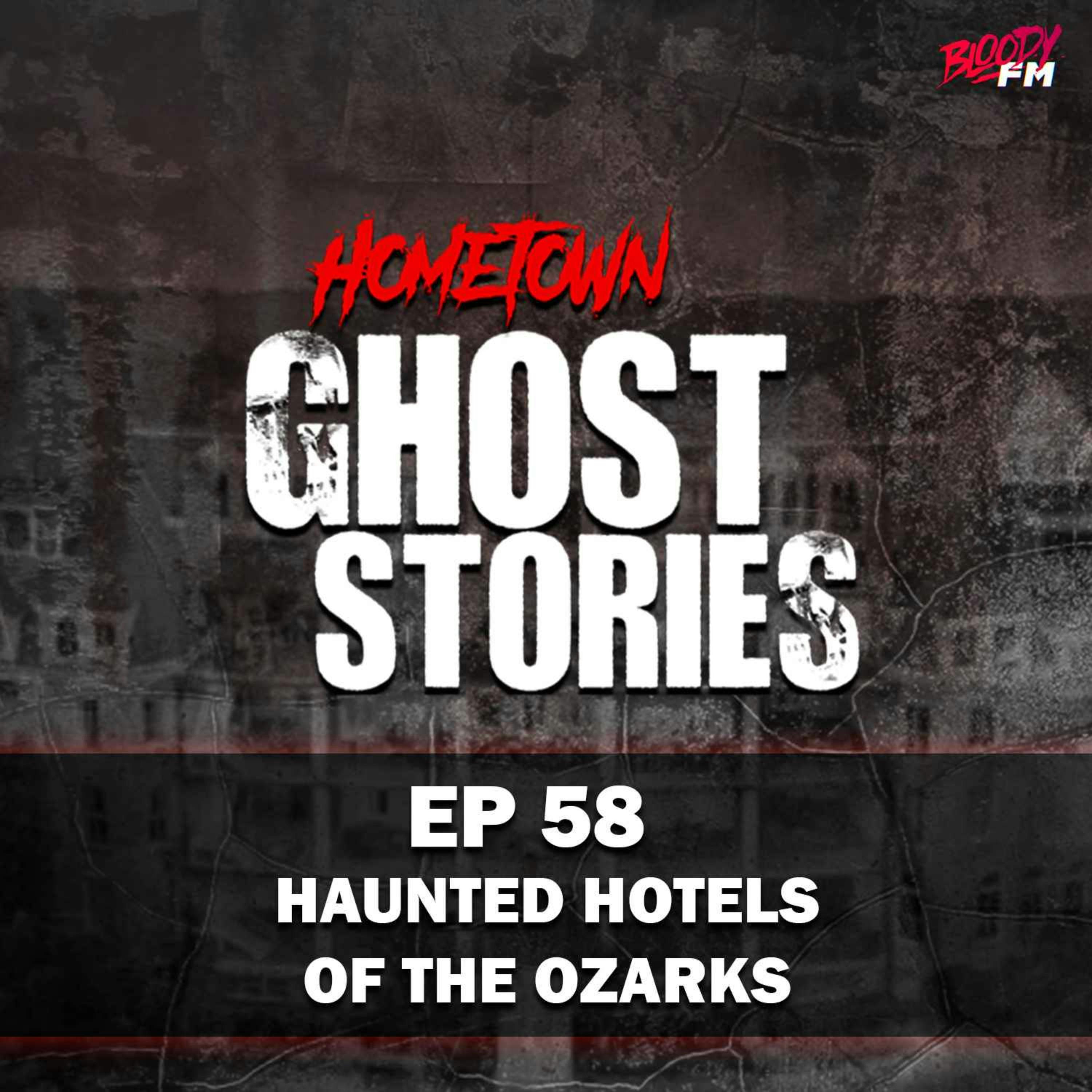 EP 58 - Haunted Hotels of the Ozarks | Eureka Springs, AR