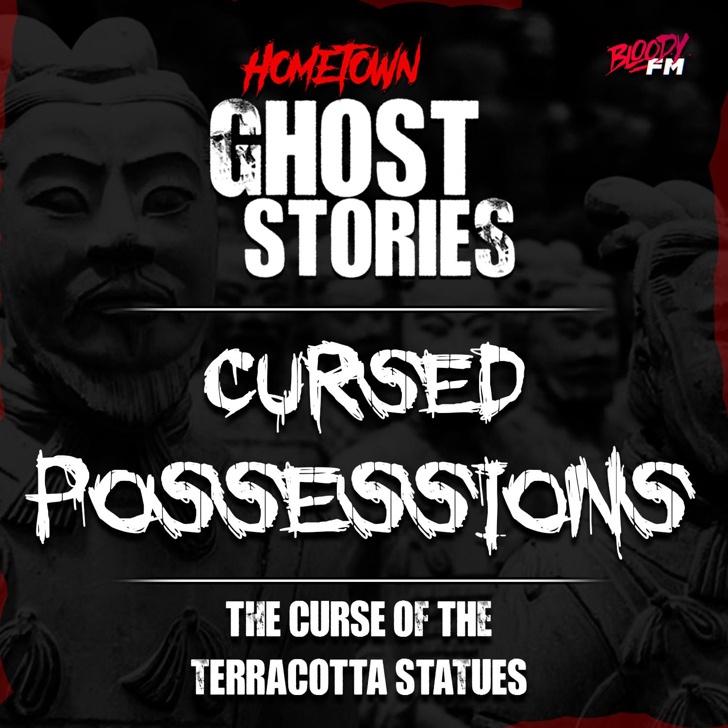 Cursed Possessions: The Curse of the Terracotta Statues