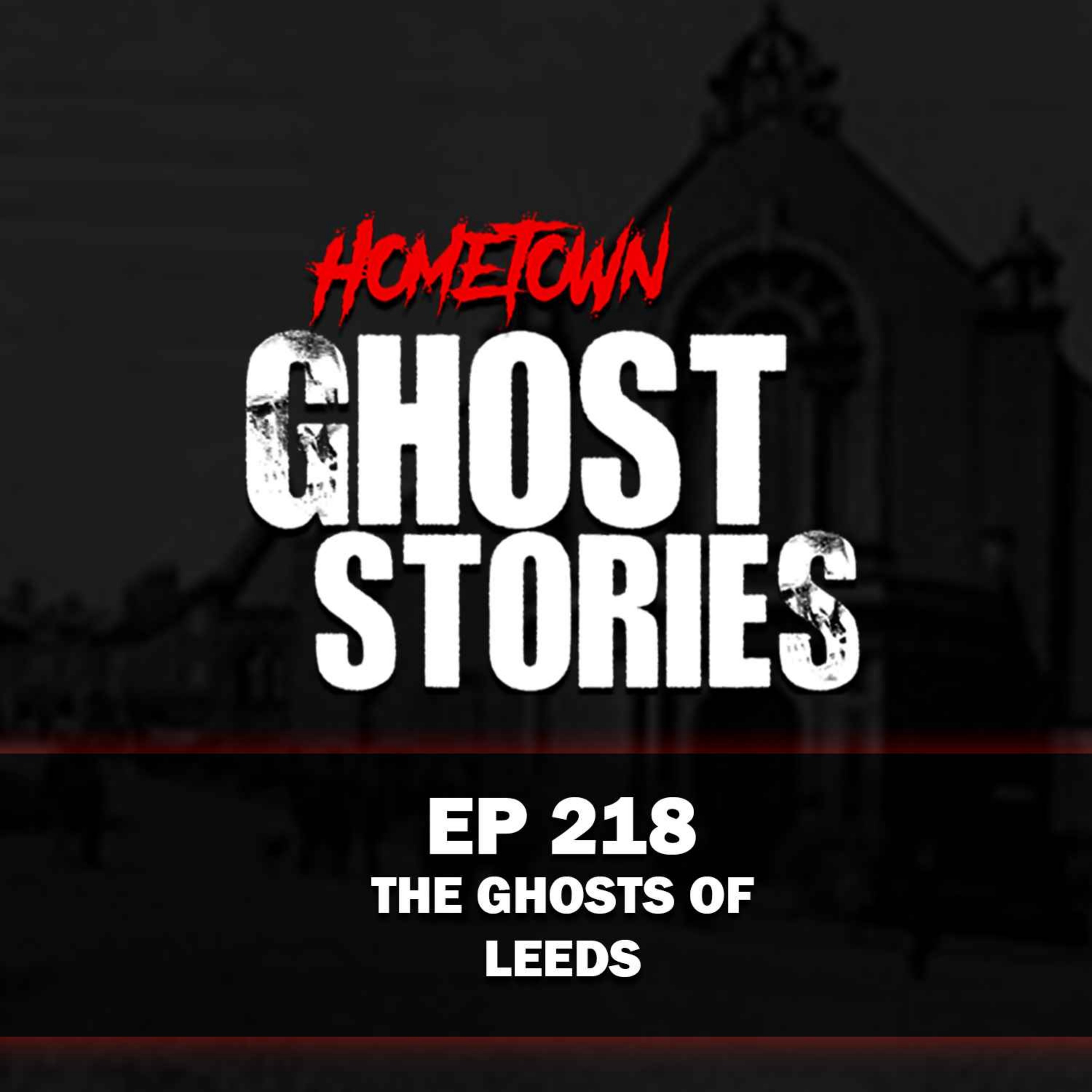 EP 218 - The Ghosts of Leeds | England episode artwork