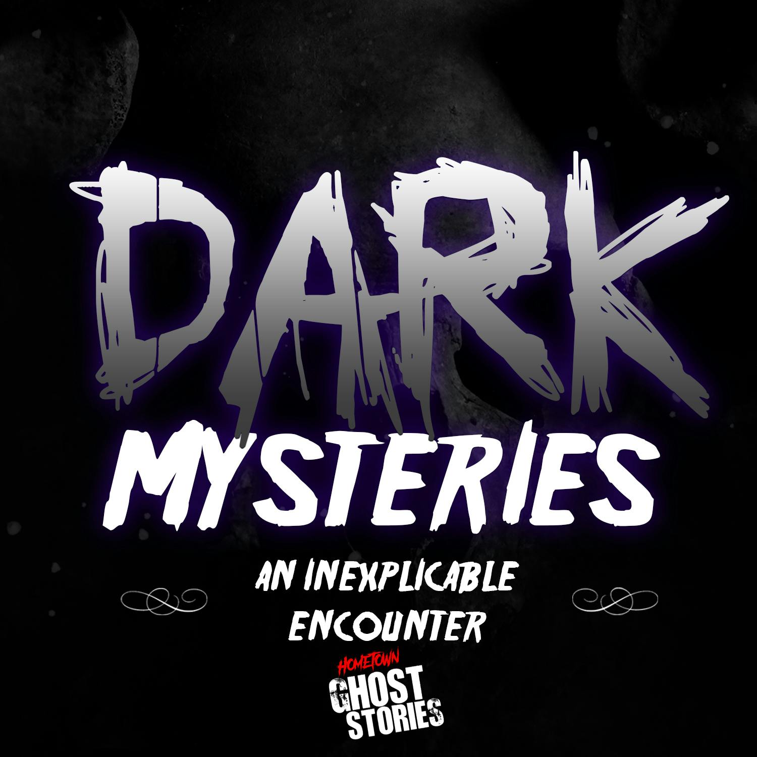 An Inexplicable Encounter | Dark Mysteries