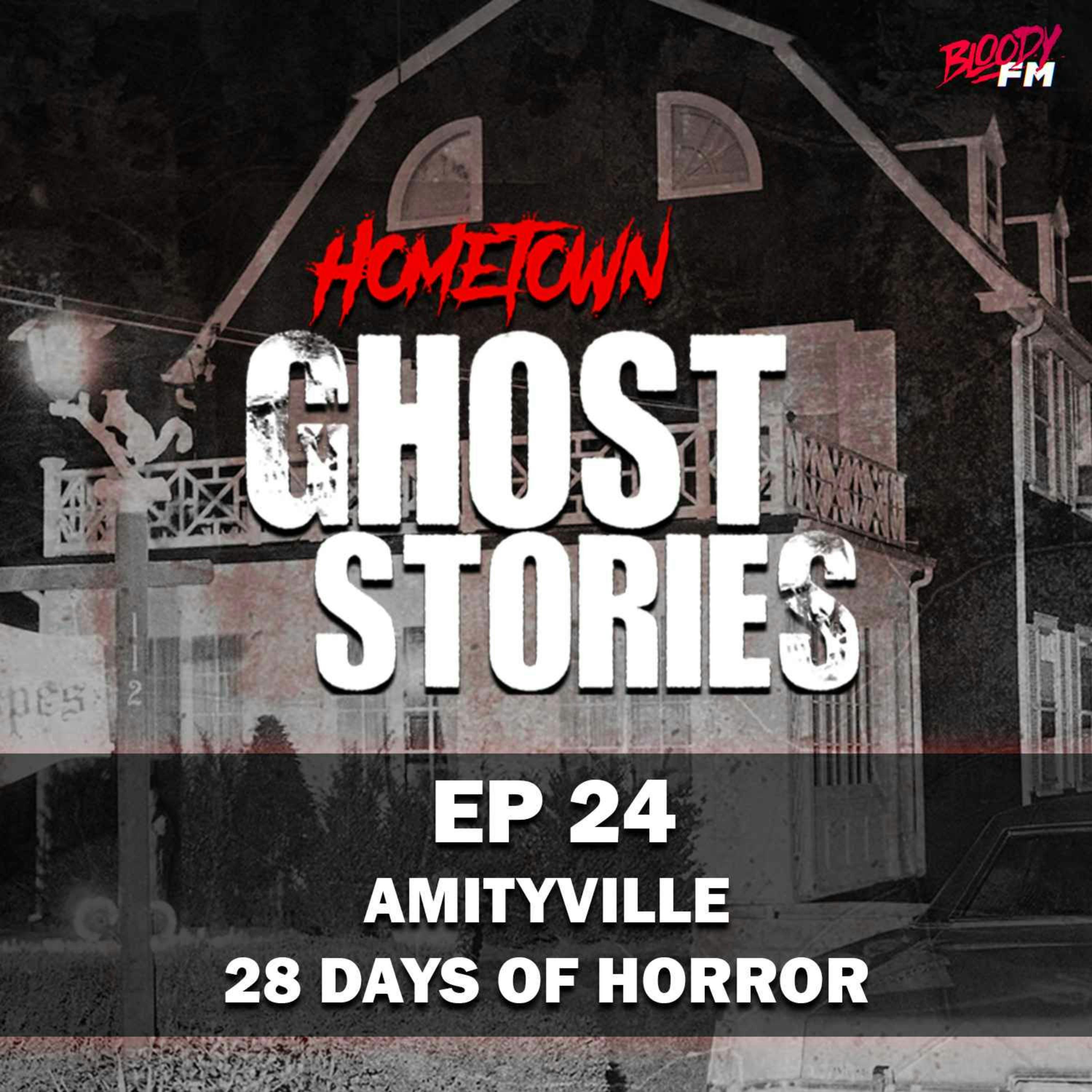 EP 24 - Amityville: 28 Days of Horror | Long Island, NY
