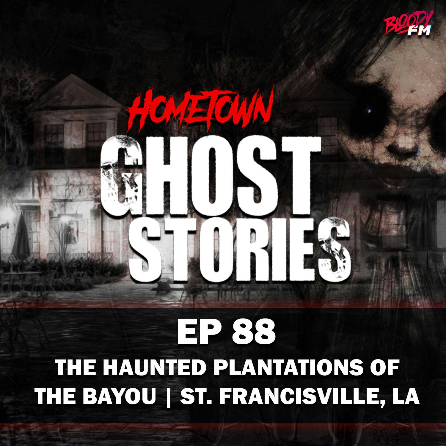 EP 88 - The Haunted Plantations of the Bayou | St. Francisville, LA