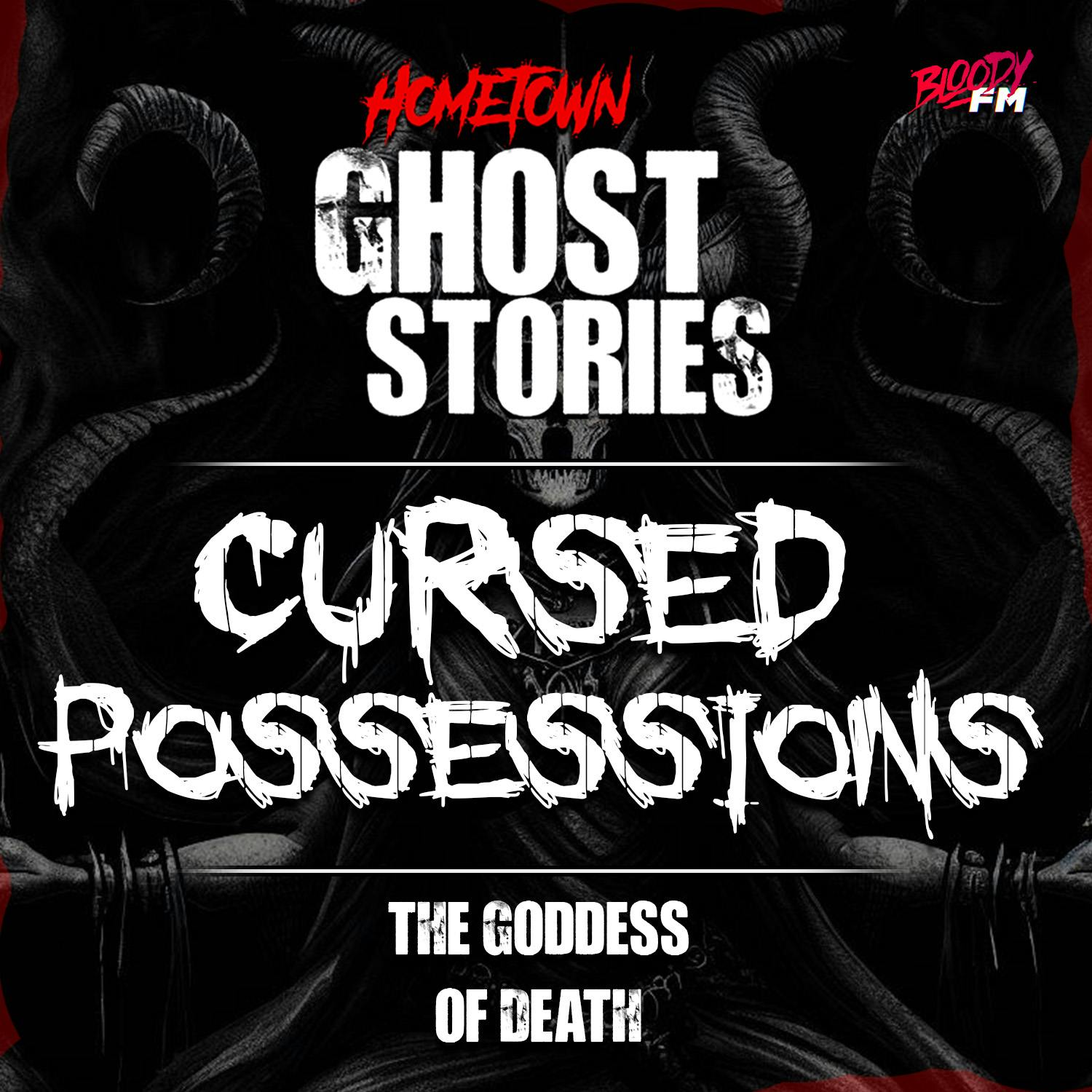 Cursed Possessions: The Goddess of Death