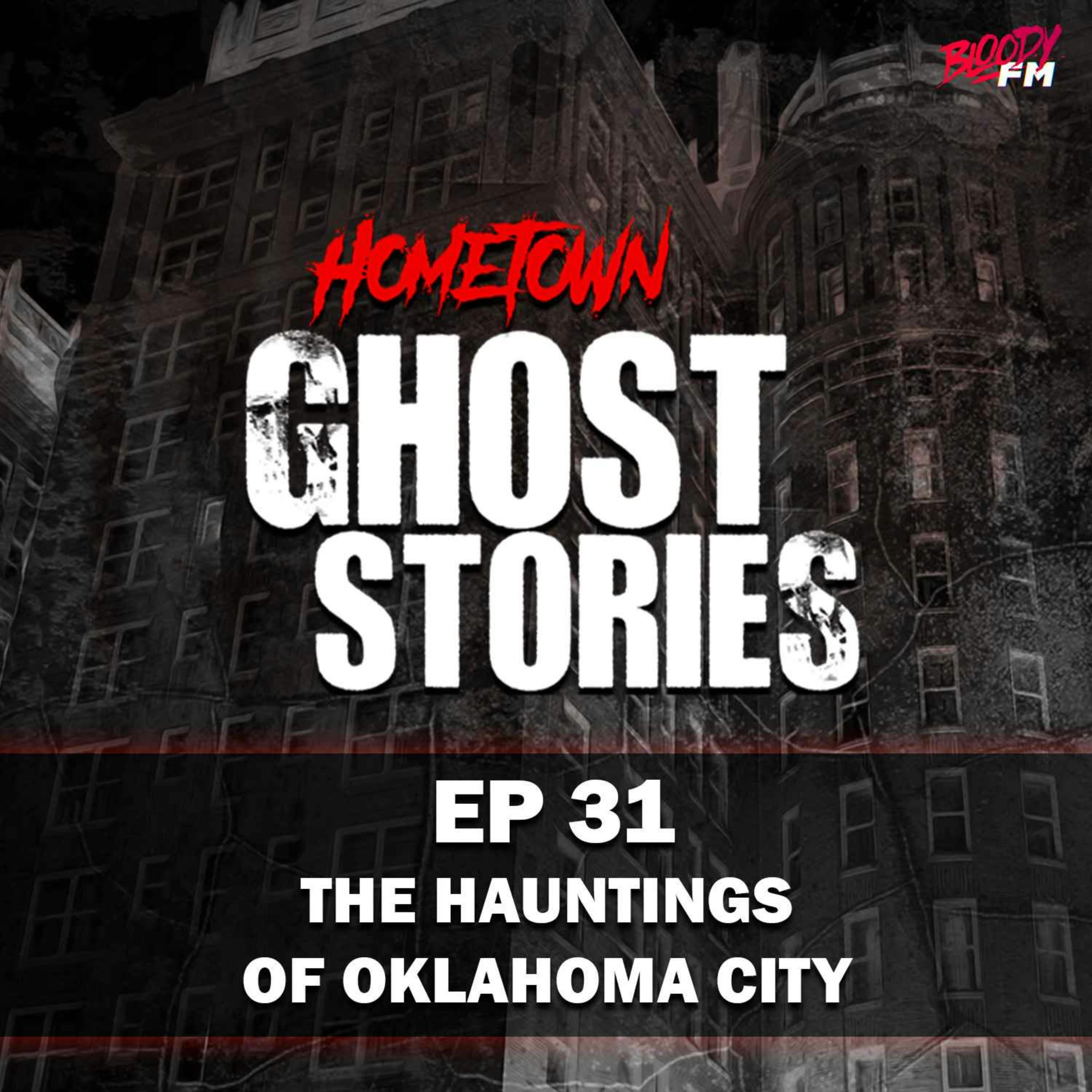 EP 31: The Hauntings of Oklahoma City | Oklahoma City, OK