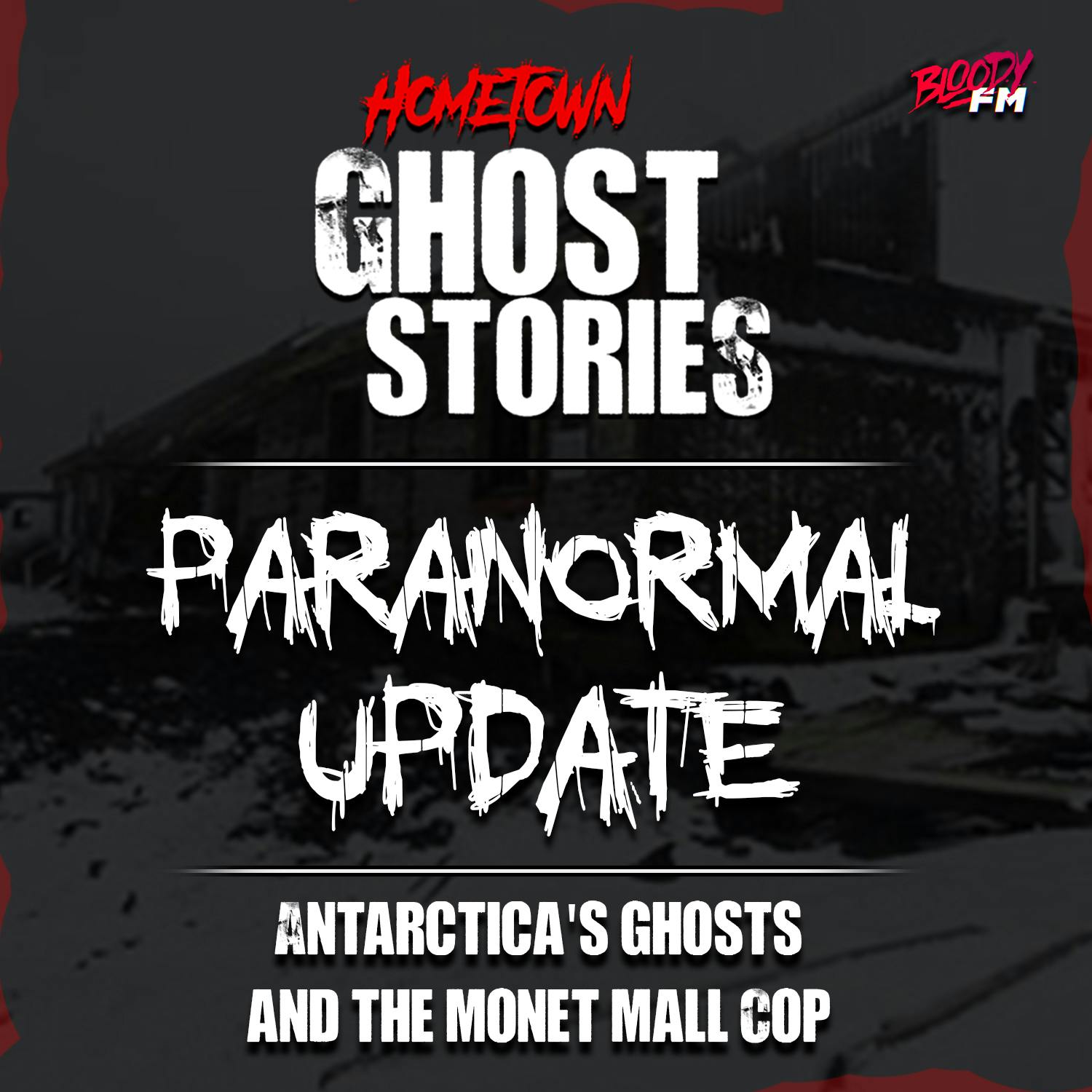 Paranormal Update!  Antarctica's Ghosts, Monet Mall Cop and Weird Dave