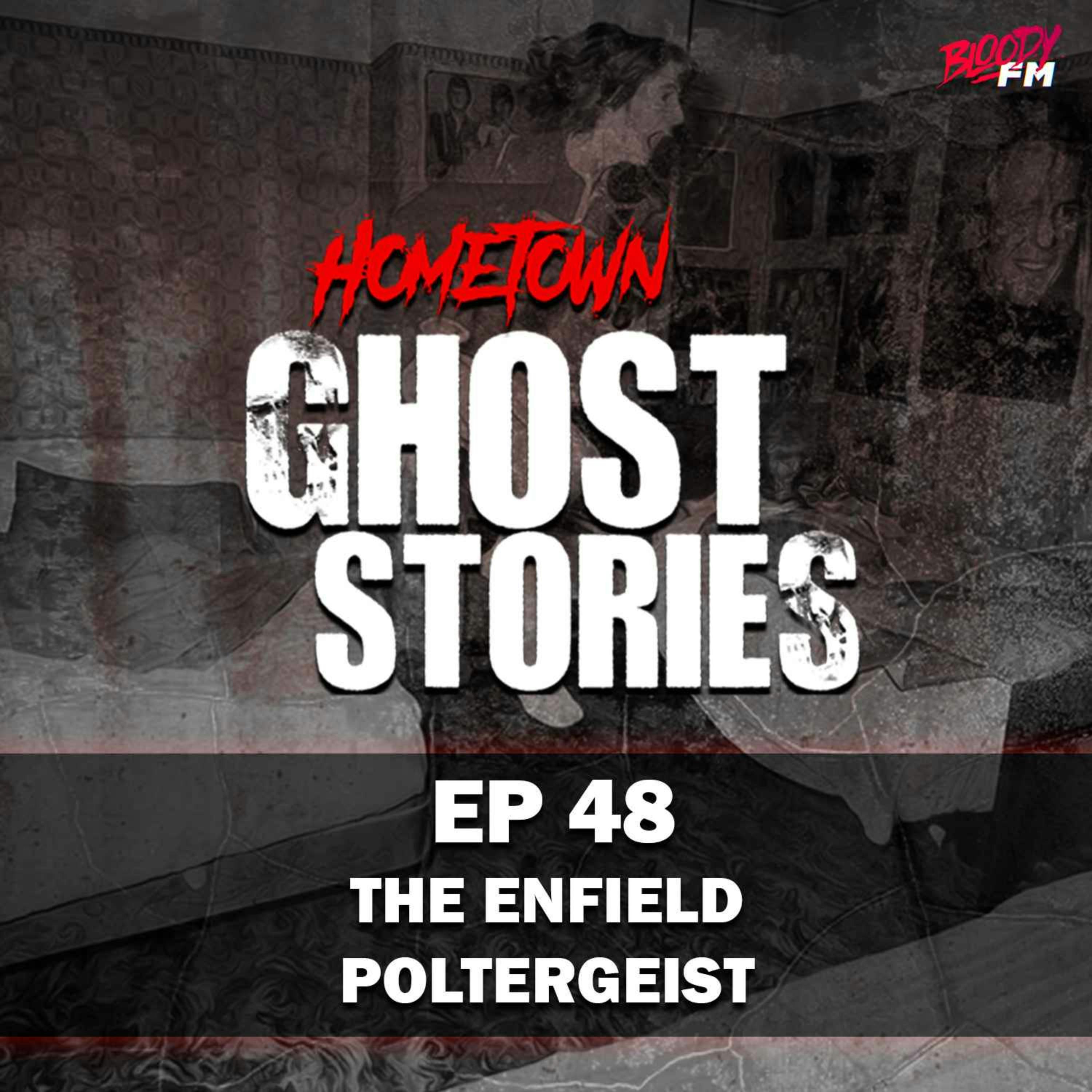 EP 48 - The Enfield Poltergeist | North London, UK