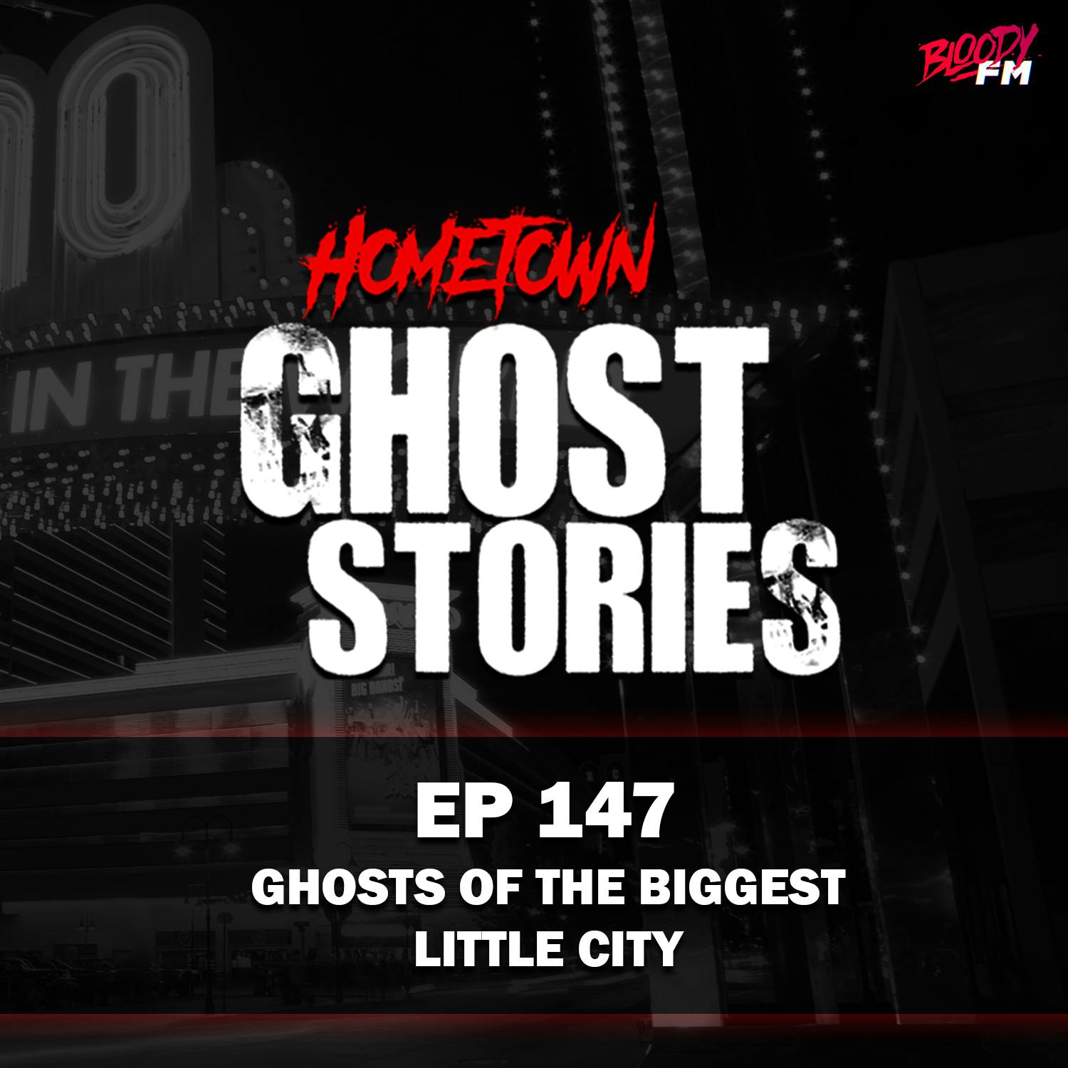 EP 147 - Ghosts of the Biggest Little City | Reno. NV