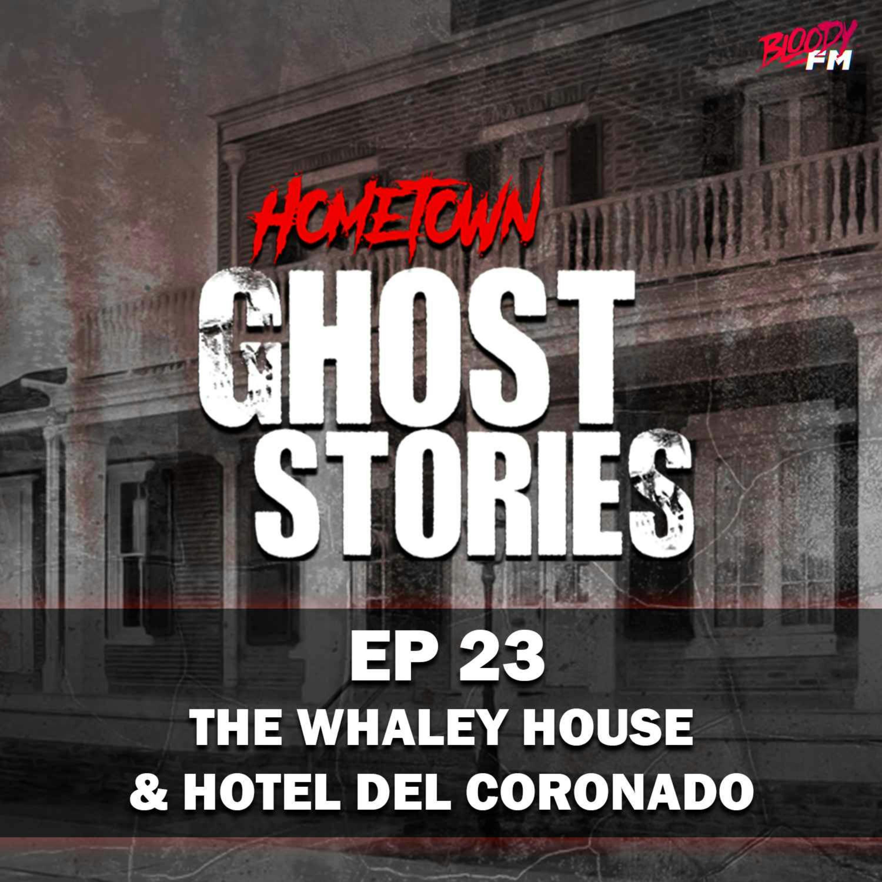 EP 23 - The Whaley House & Hotel Del Coronado | San Diego, CA