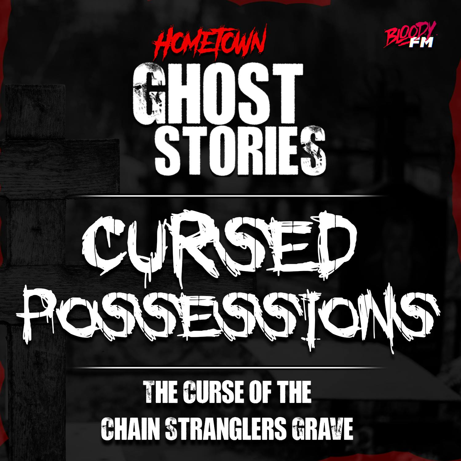 Cursed Possessions: The Curse of the Chain Stranglers Grave
