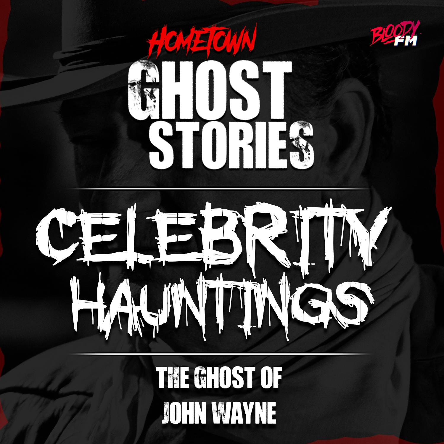 Celebrity Hauntings: The Ghost of John Wayne
